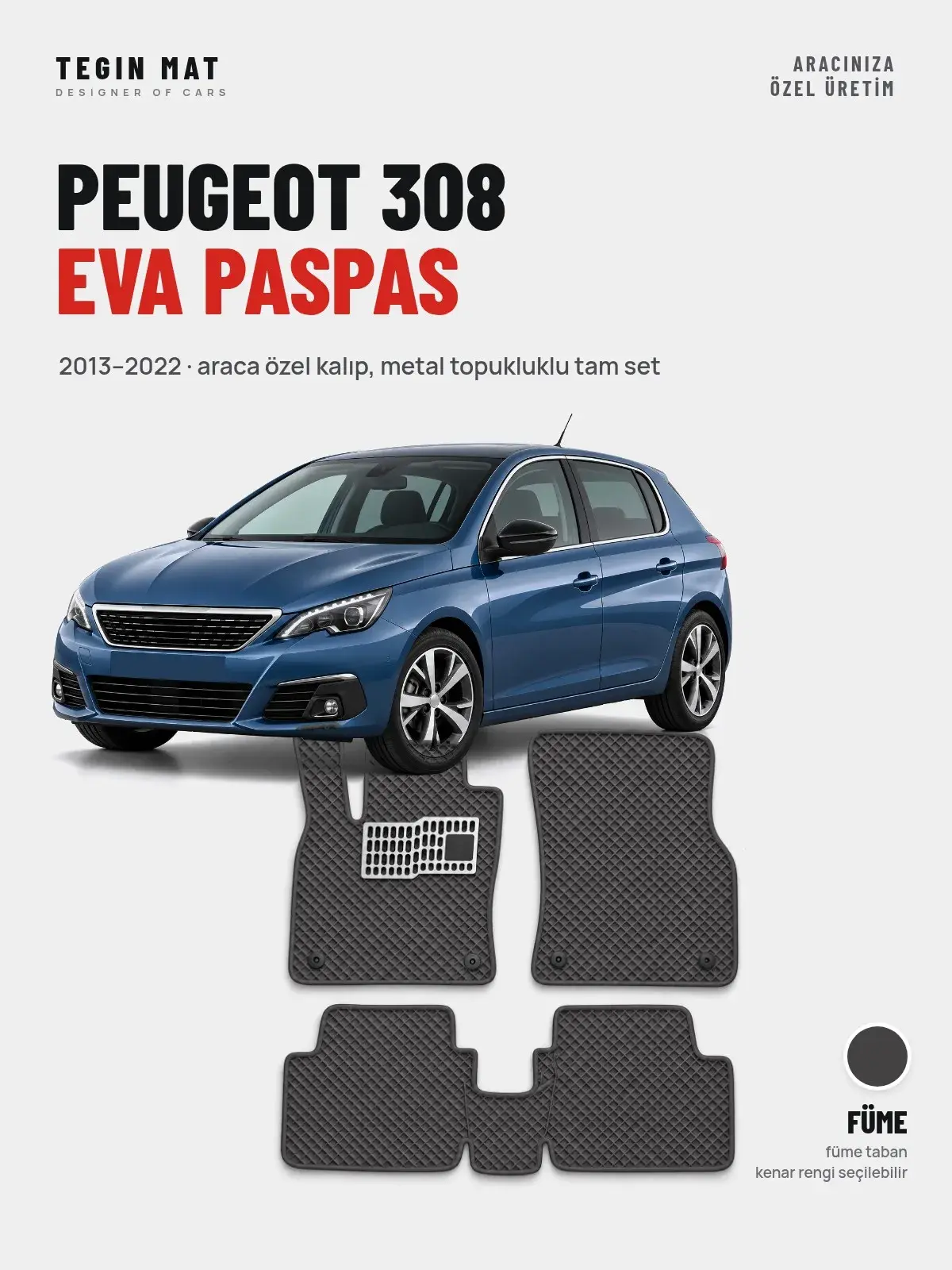 Peugeot 308 EVA Oto Paspas Tam Set (2013–2022) Füme – Araca Özel Kalıp (1)