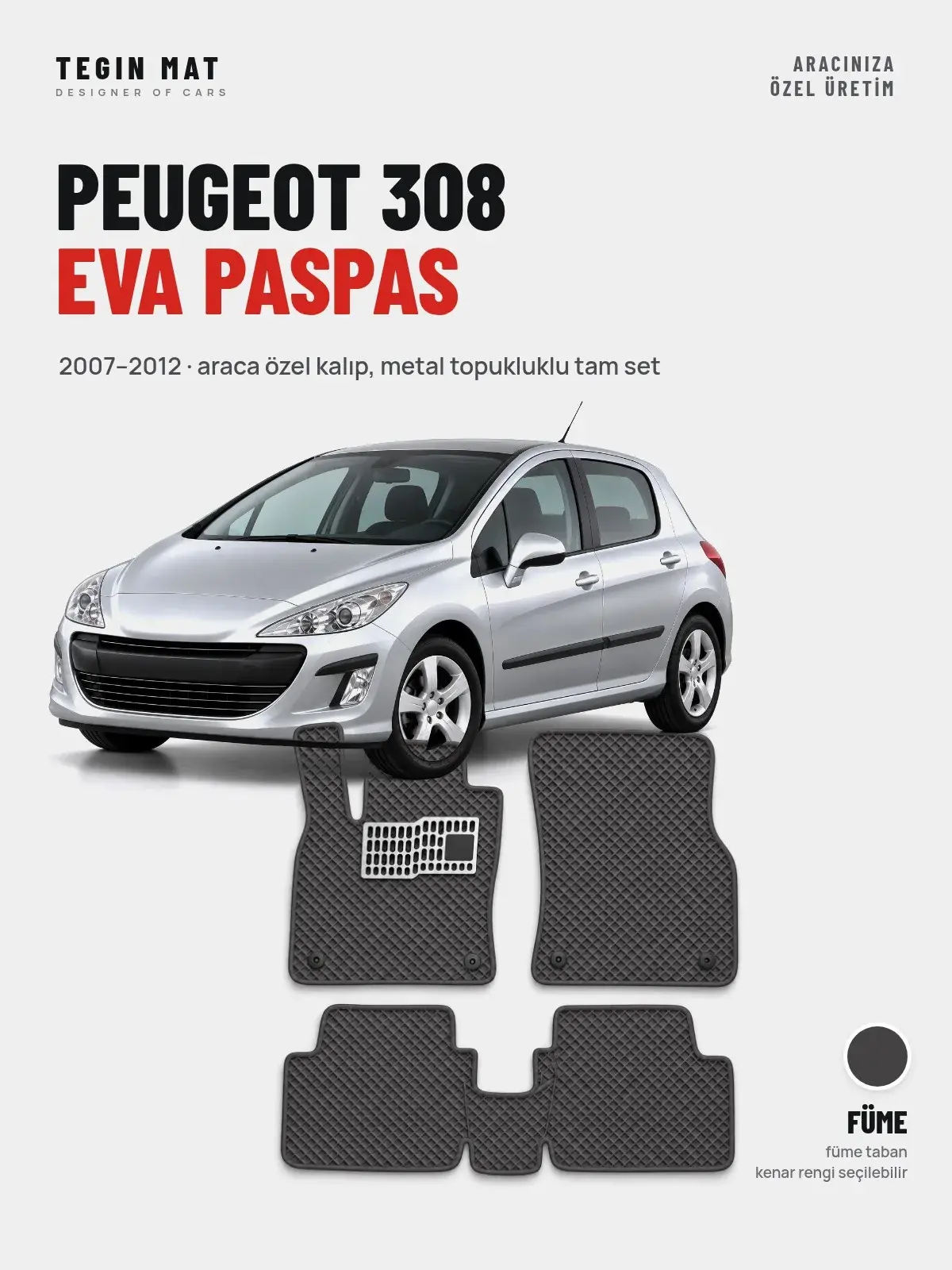 Peugeot 308 EVA Oto Paspas Tam Set (2007–2012) Füme – Araca Özel Kalıp (1)