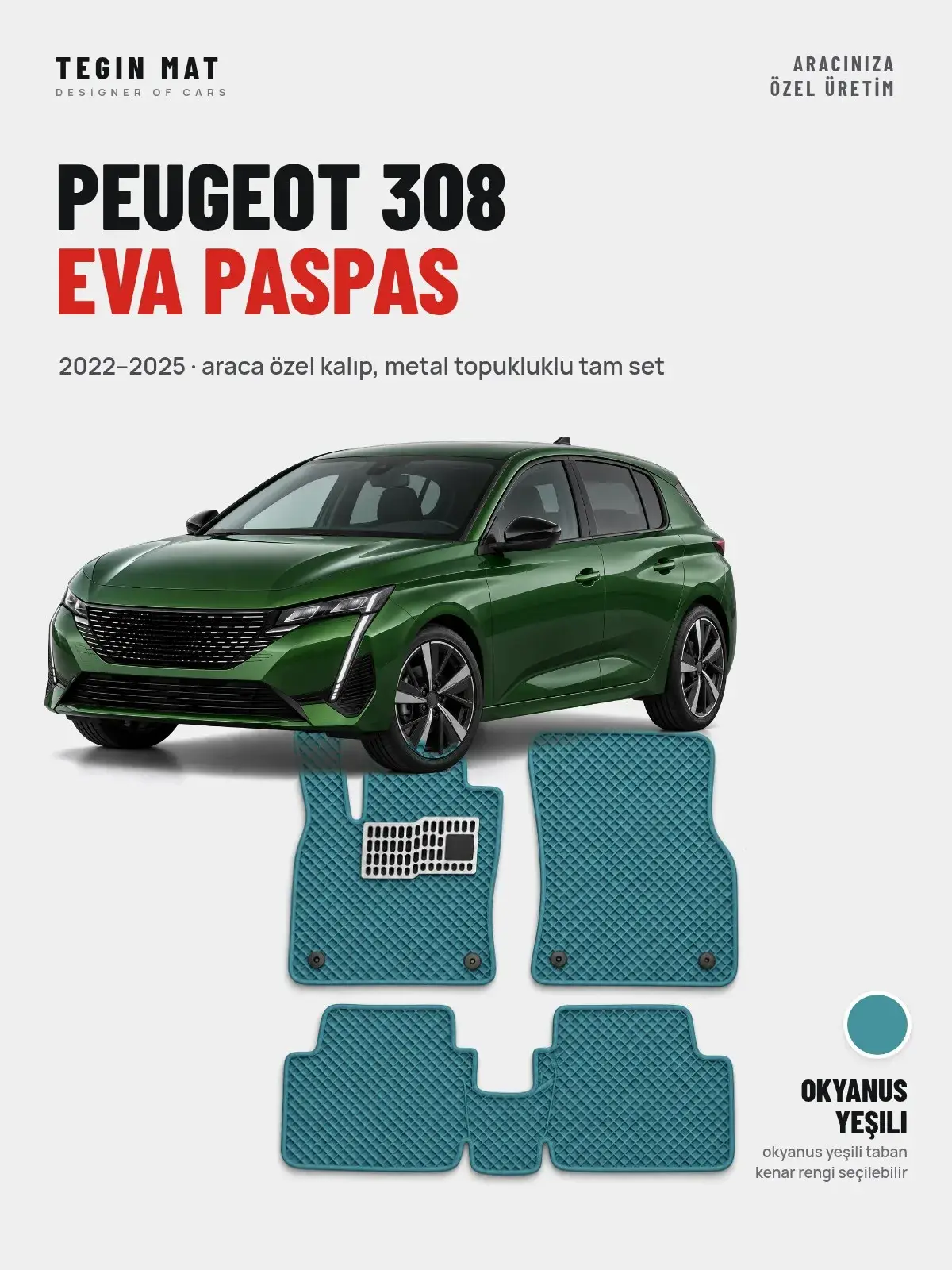 Peugeot 308 EVA Oto Paspas Tam Set (2022–2025) Okyanus Yeşili – Araca Özel Kalıp (1)