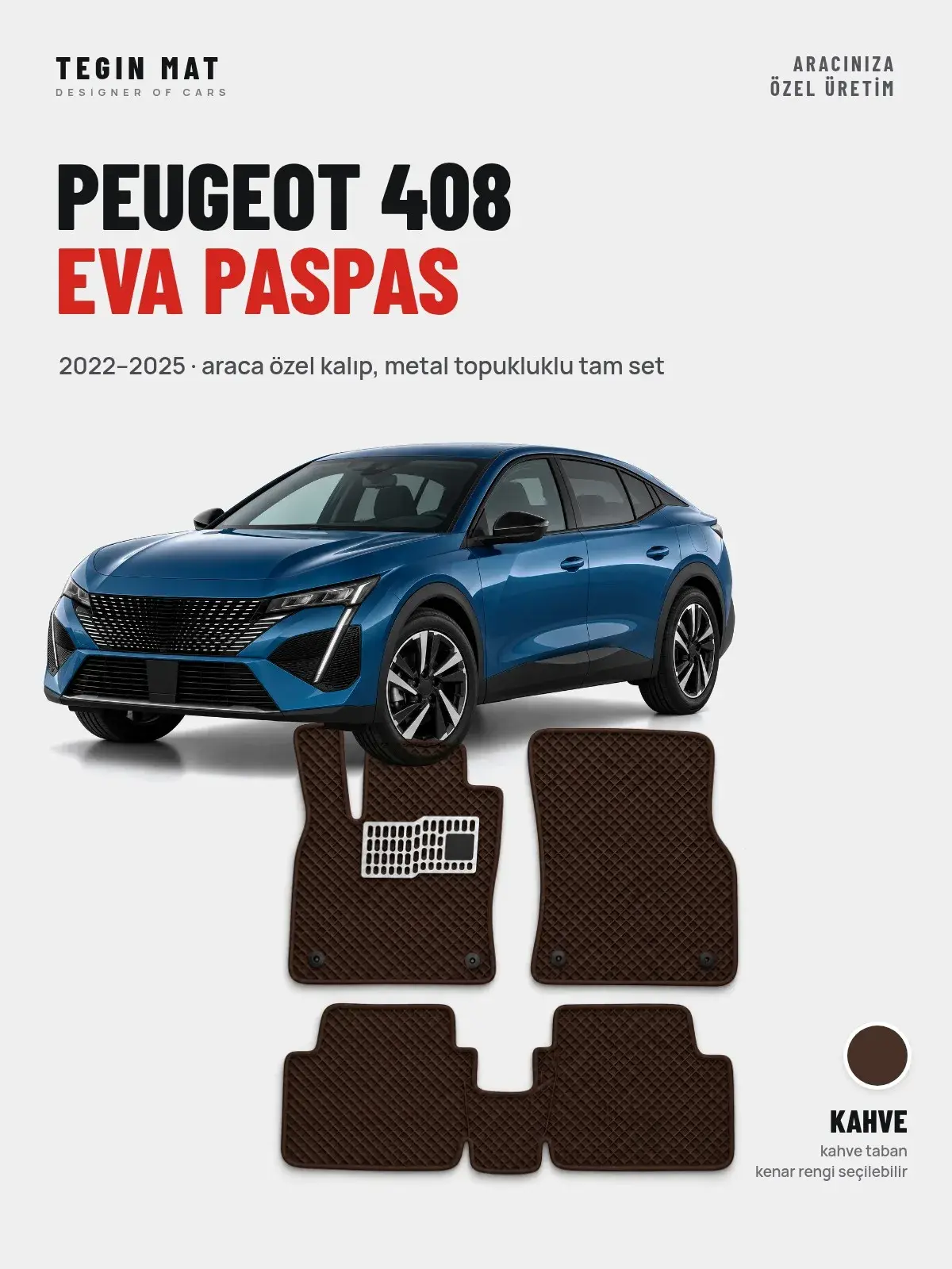 Peugeot 408 EVA Oto Paspas Tam Set (2022–2025) Kahve – Araca Özel Kalıp (1)
