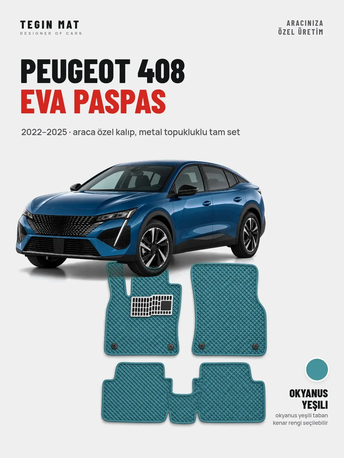 Peugeot 408 EVA Oto Paspas Tam Set (2022–2025) Okyanus Yeşili – Araca Özel Kalıp (1)