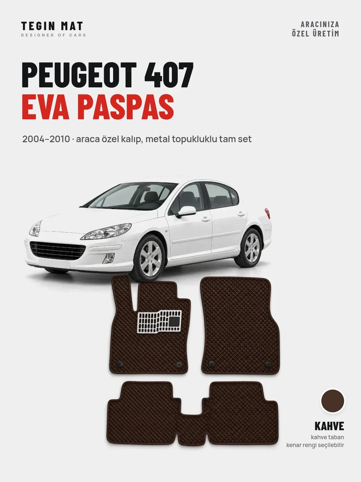 Peugeot 407 EVA Oto Paspas Tam Set (2004–2010) Kahve – Araca Özel Kalıp (1)