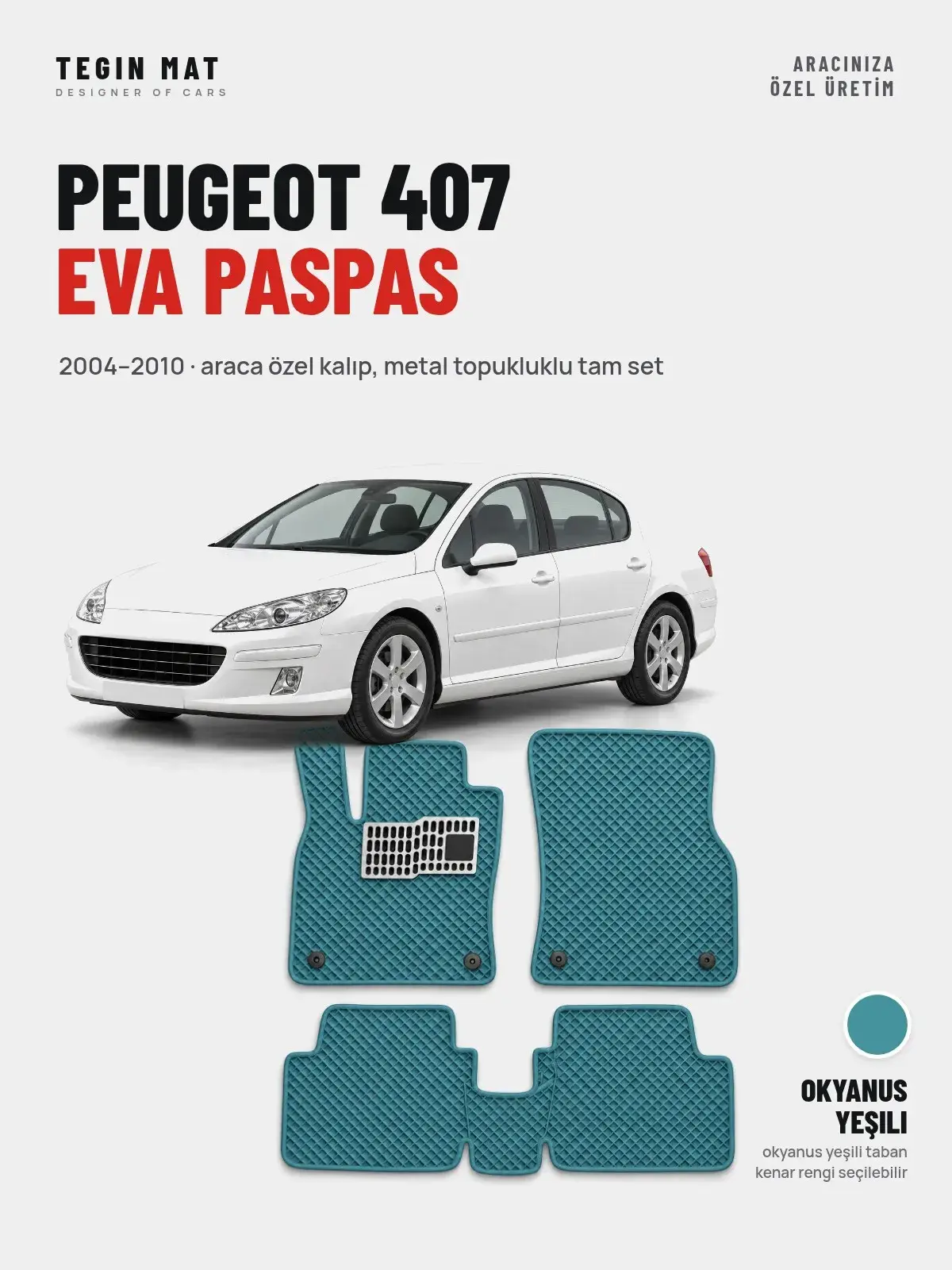 Peugeot 407 EVA Oto Paspas Tam Set (2004–2010) Okyanus Yeşili – Araca Özel Kalıp (1)