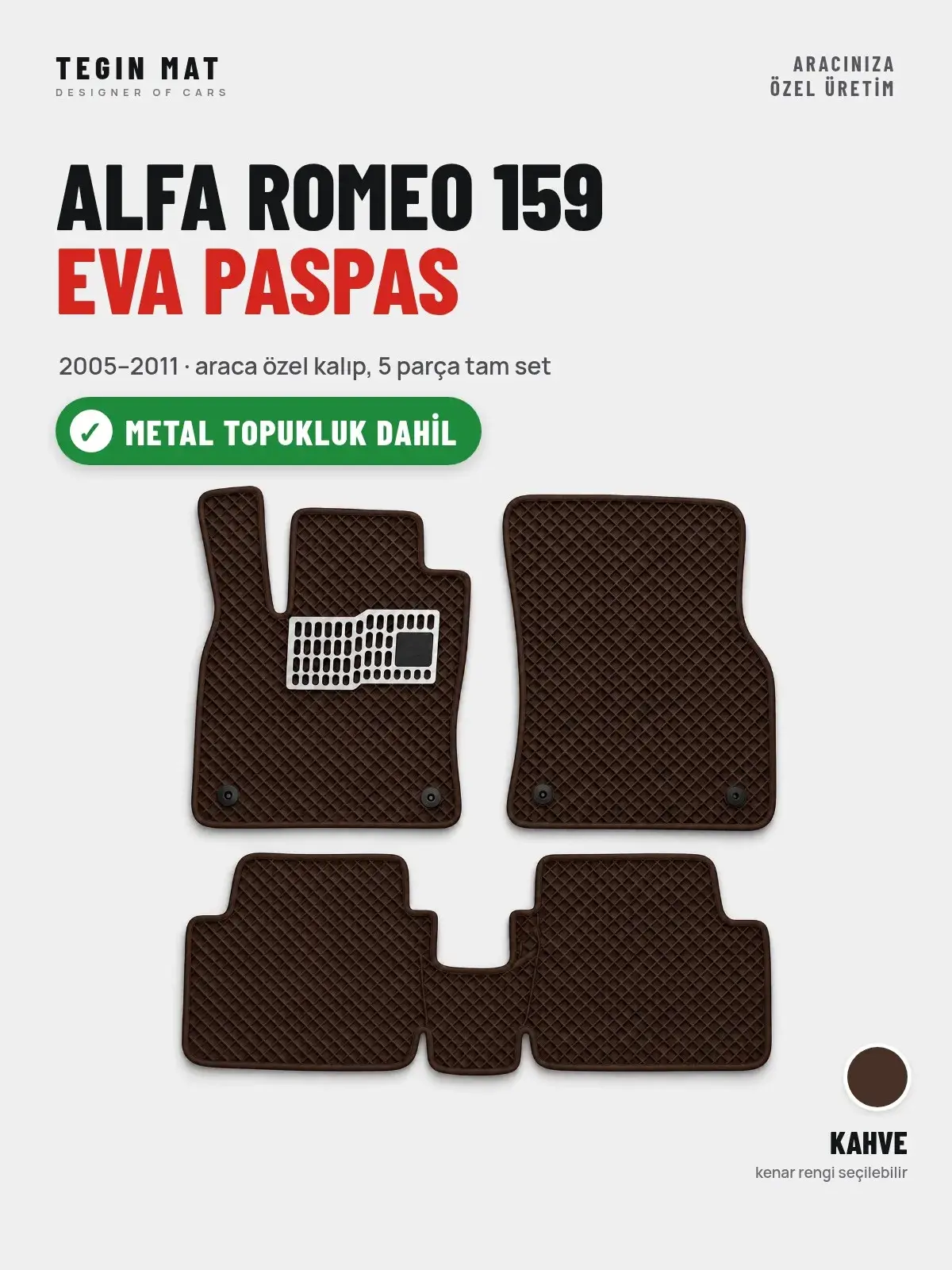 Alfa Romeo 159 EVA Oto Paspas Tam Set (2005–2011) Kahve – Metal Topukluk Dahil (1)