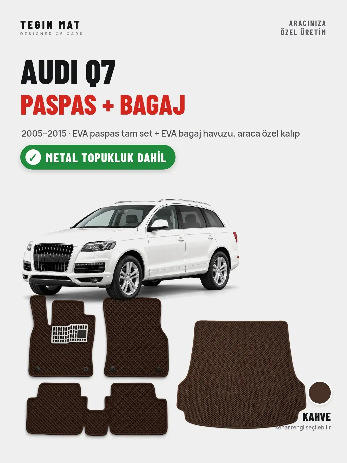 Audi Q7 EVA Paspas + Bagaj Havuzu Seti (2005–2015) Kahve – Metal Topukluk Dahil (1)