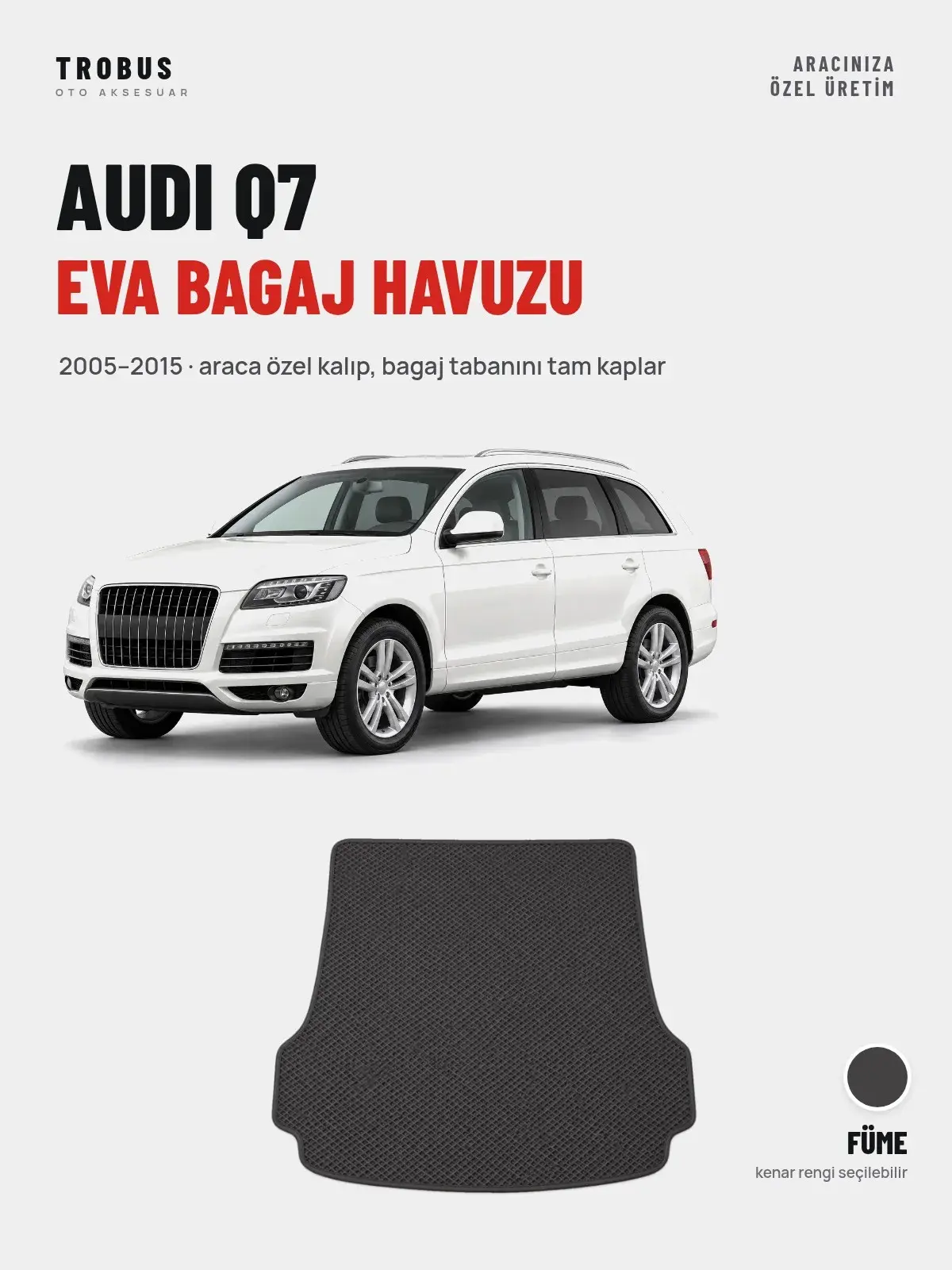 Audi Q7 EVA Bagaj Havuzu (2005–2015) Füme – Araca Özel Kalıp (1)
