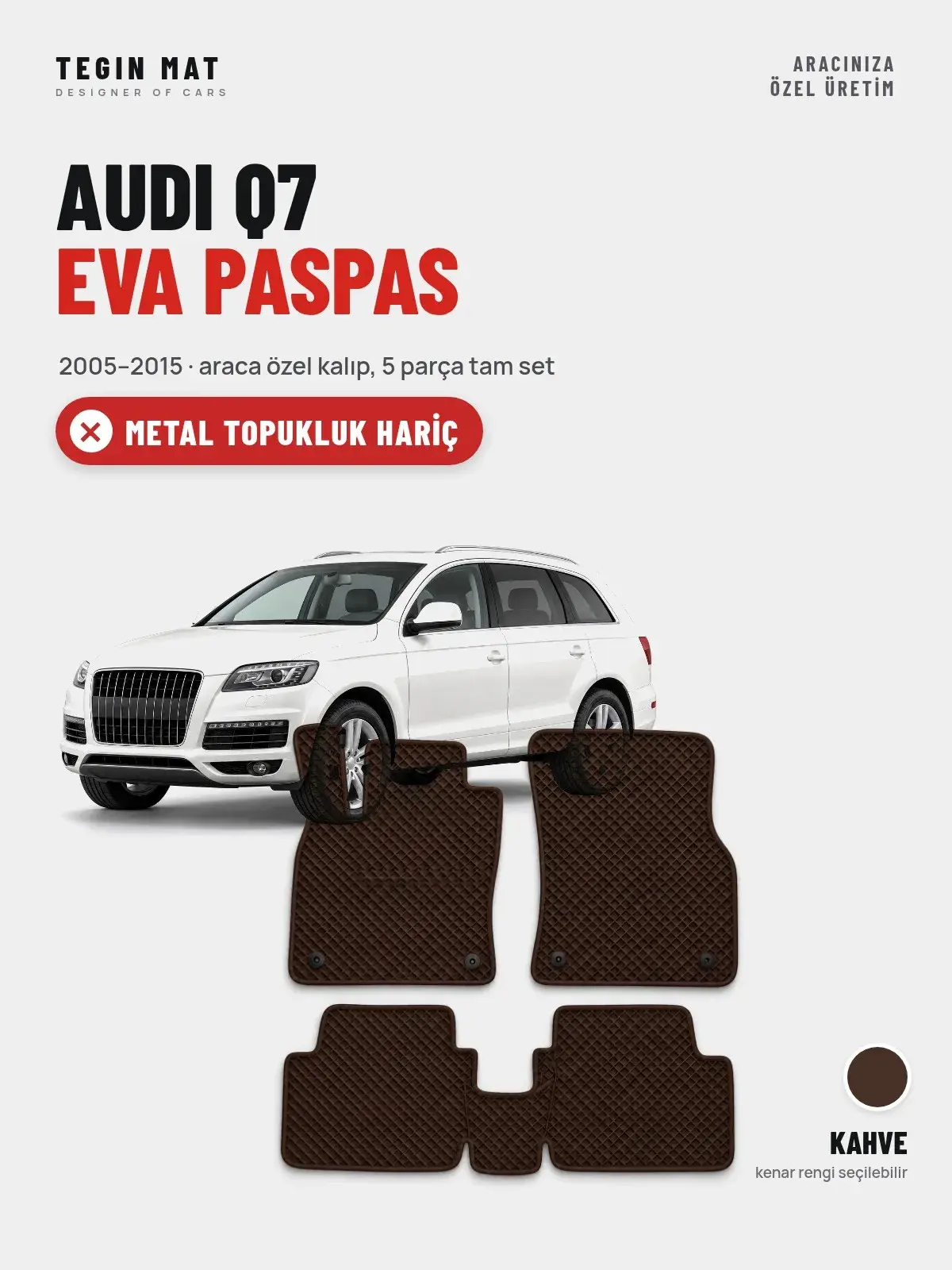 Audi Q7 EVA Oto Paspas Tam Set (2005–2015) Kahve – Metal Topukluk Hariç (1)