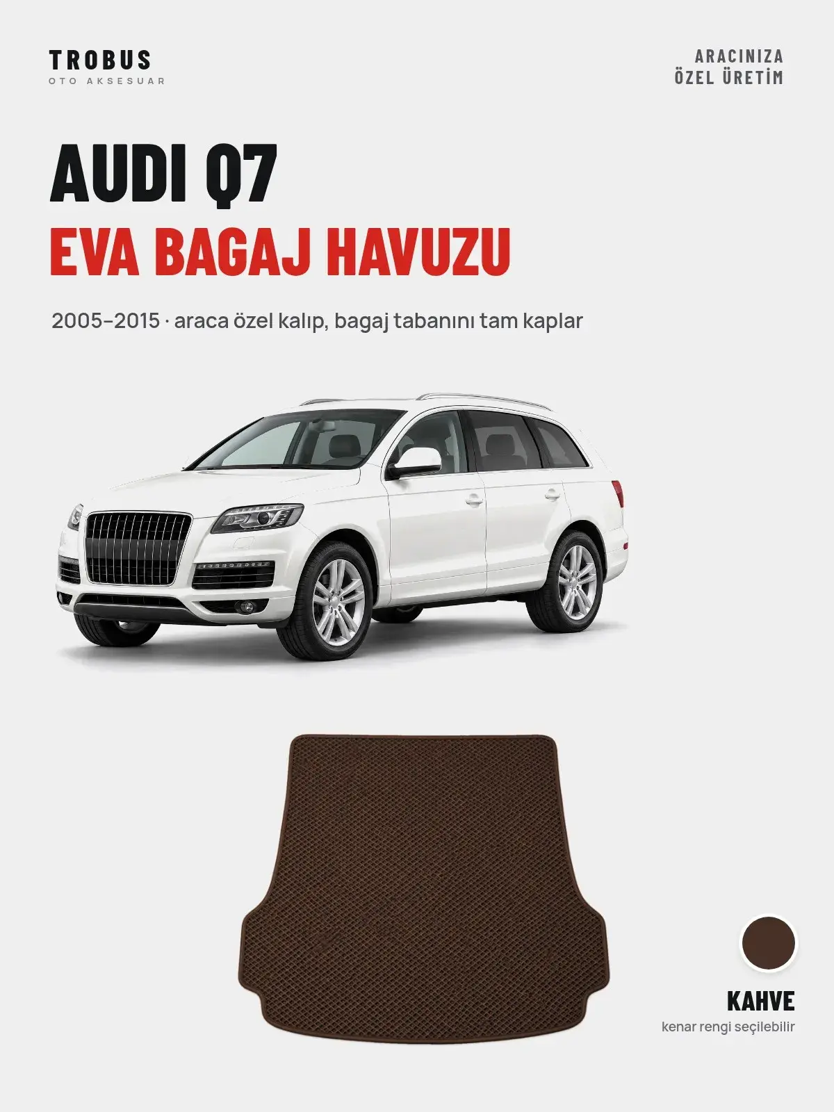 Audi Q7 EVA Bagaj Havuzu (2005–2015) Kahve – Araca Özel Kalıp (1)
