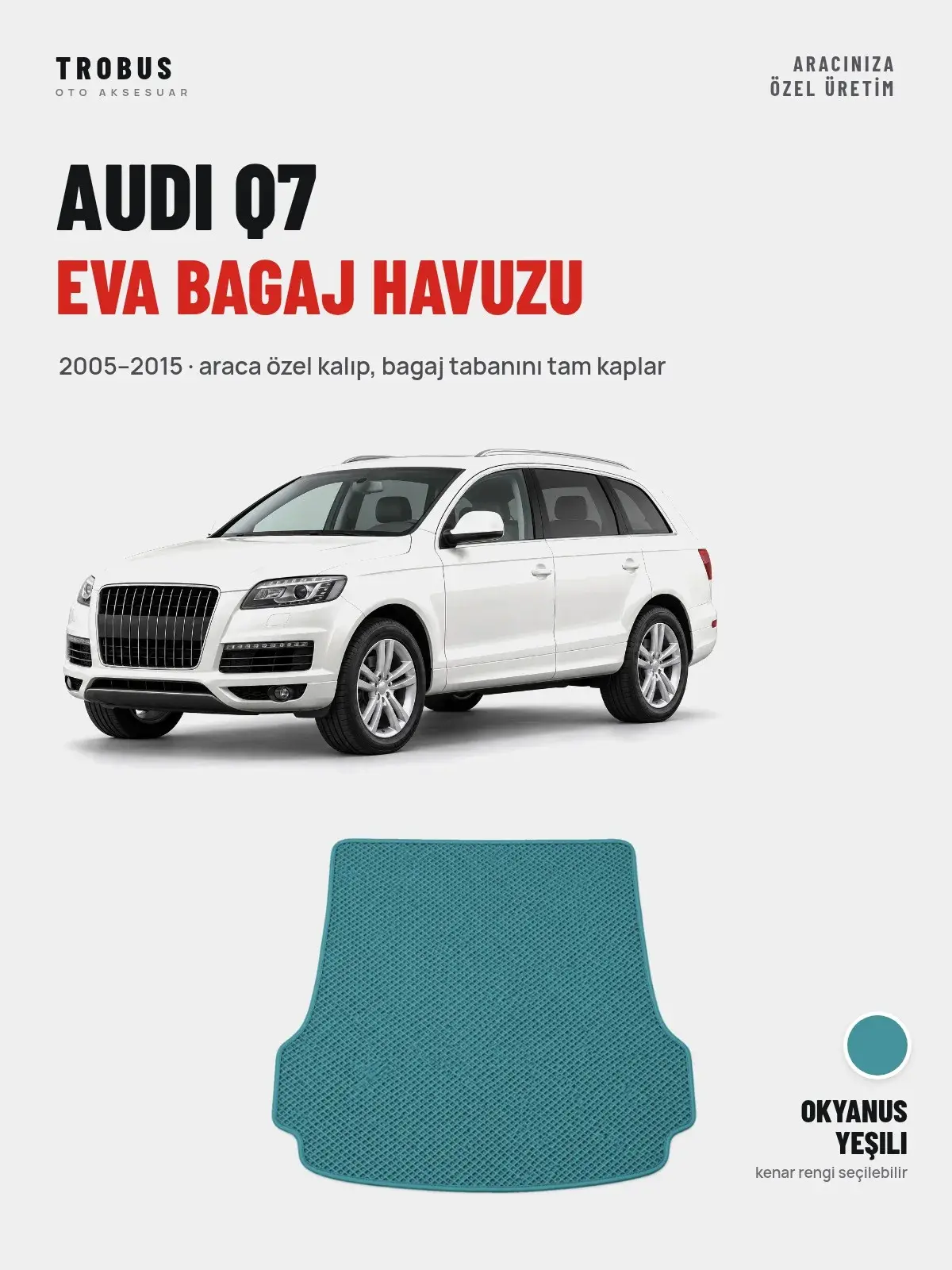 Audi Q7 EVA Bagaj Havuzu (2005–2015) Okyanus Yeşili – Araca Özel Kalıp (1)