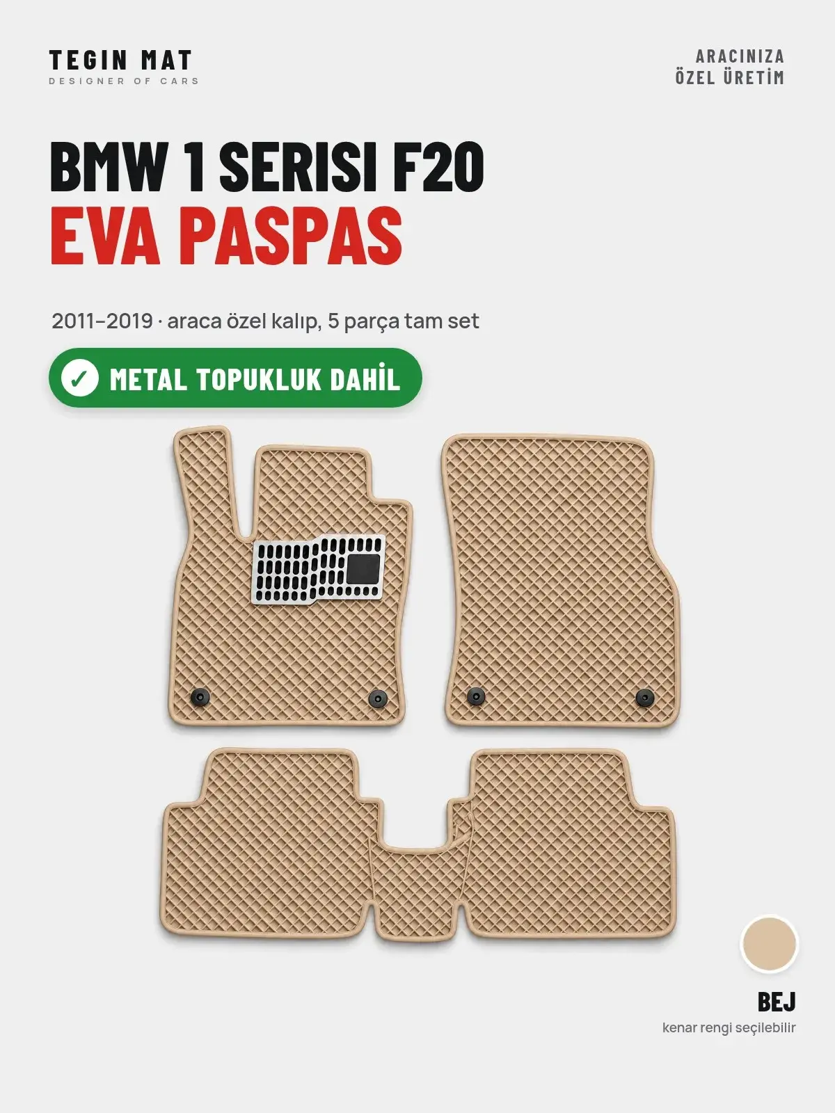 BMW 1 Serisi F20 EVA Oto Paspas Tam Set (2011–2019) Bej – Metal Topukluk Dahil (1)