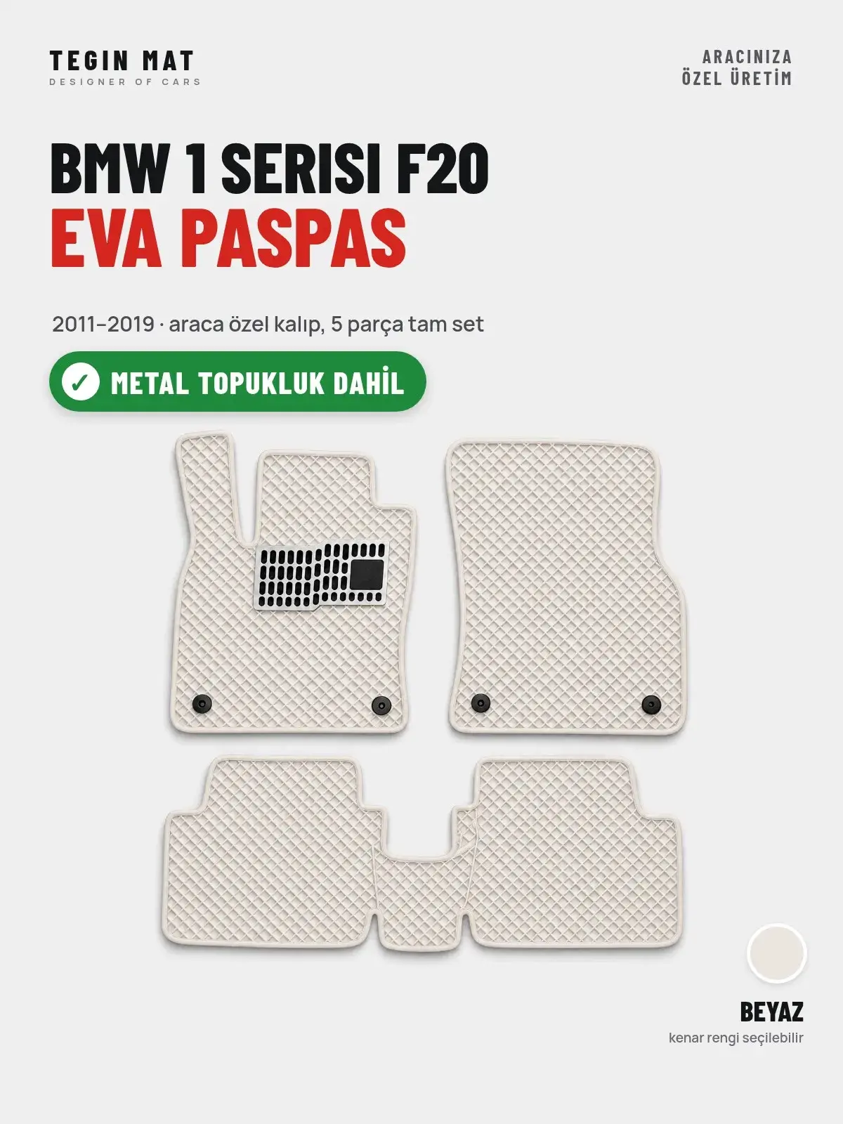 BMW 1 Serisi F20 EVA Oto Paspas Tam Set (2011–2019) Beyaz – Metal Topukluk Dahil (1)