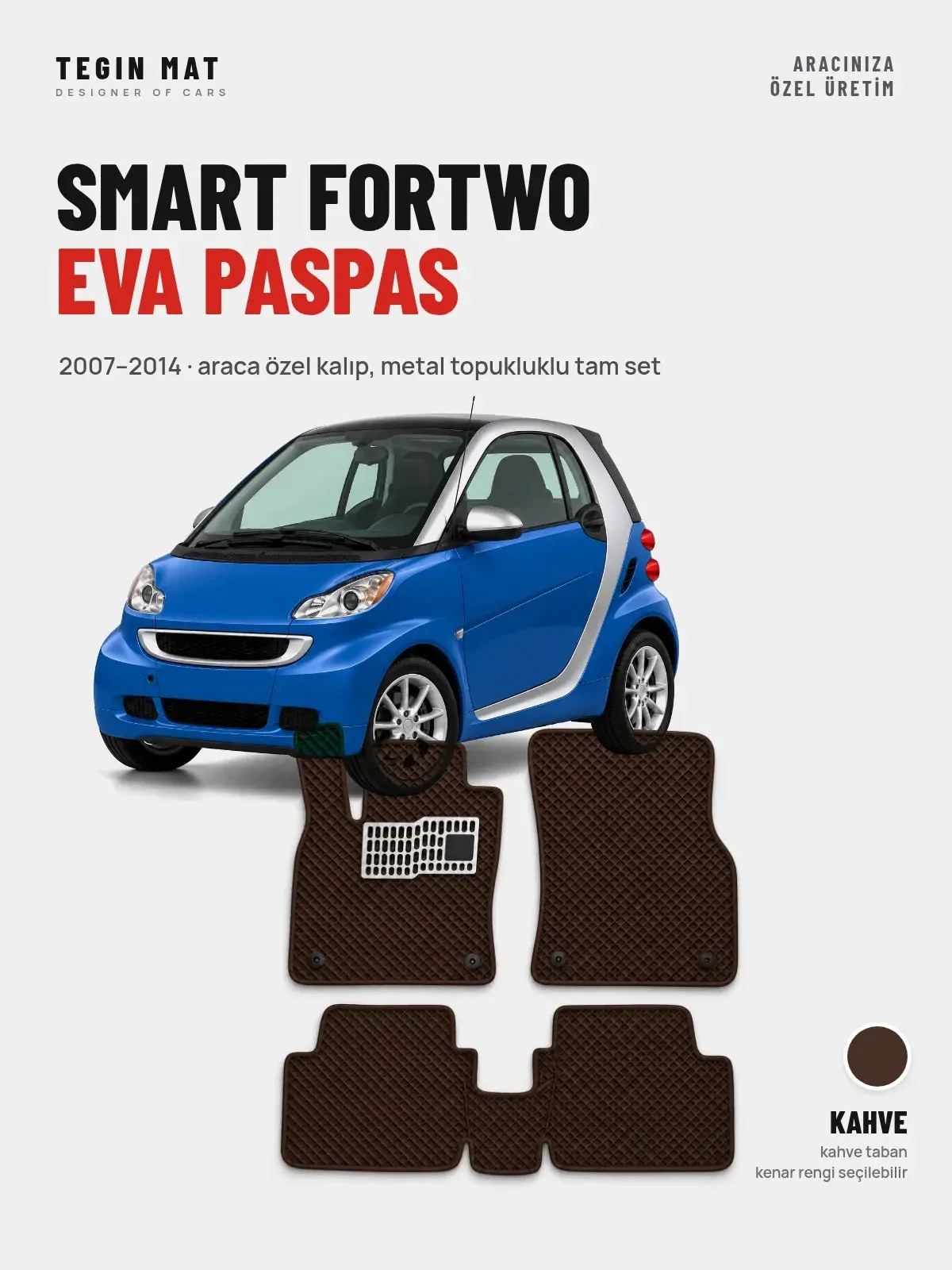 Smart Fortwo EVA Oto Paspas Tam Set (2007–2014) Kahve – Araca Özel Kalıp (1)