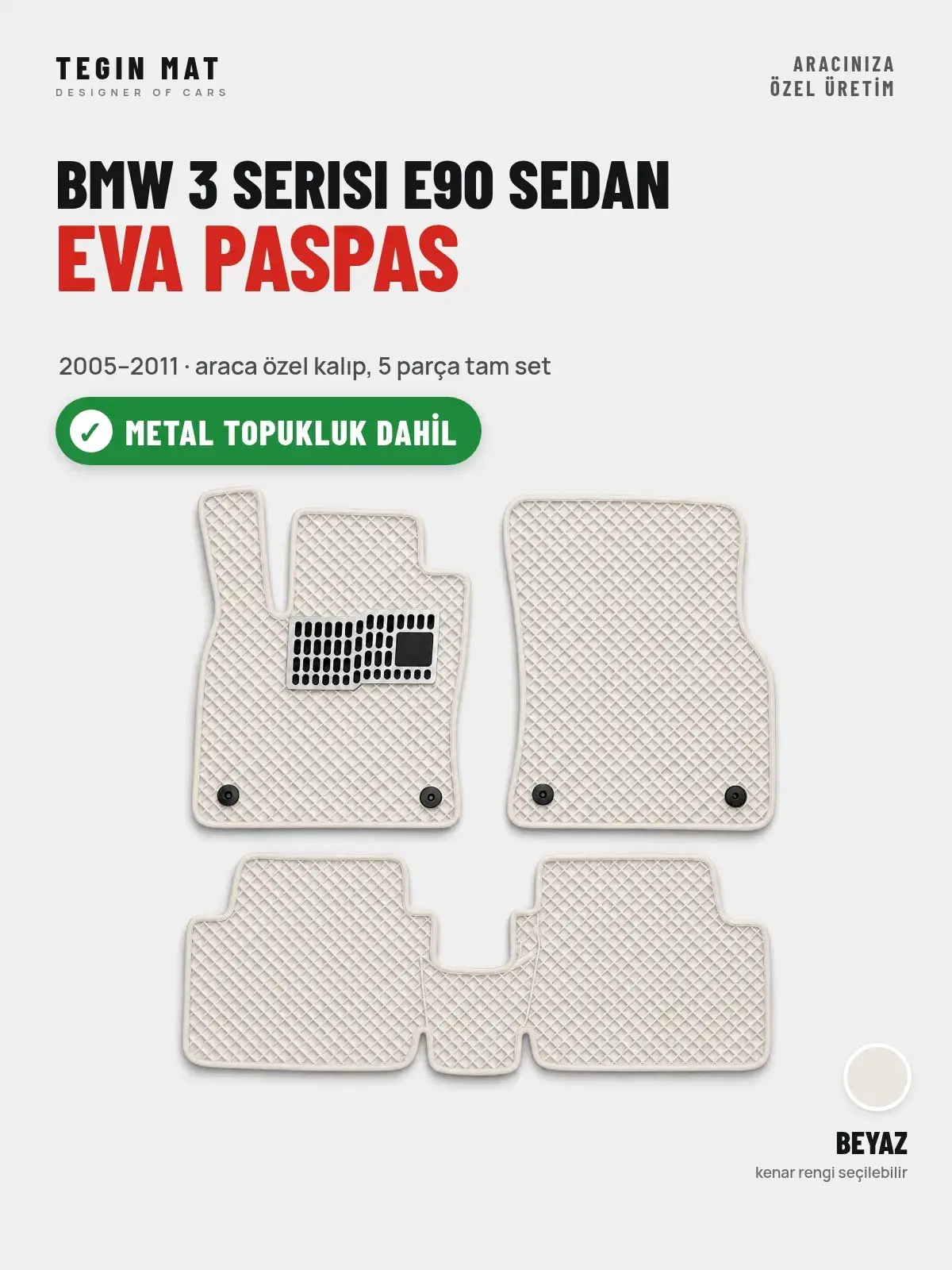 BMW 3 Serisi E90 Sedan EVA Oto Paspas Tam Set (2005–2011) Beyaz – Metal Topukluk Dahil (1)