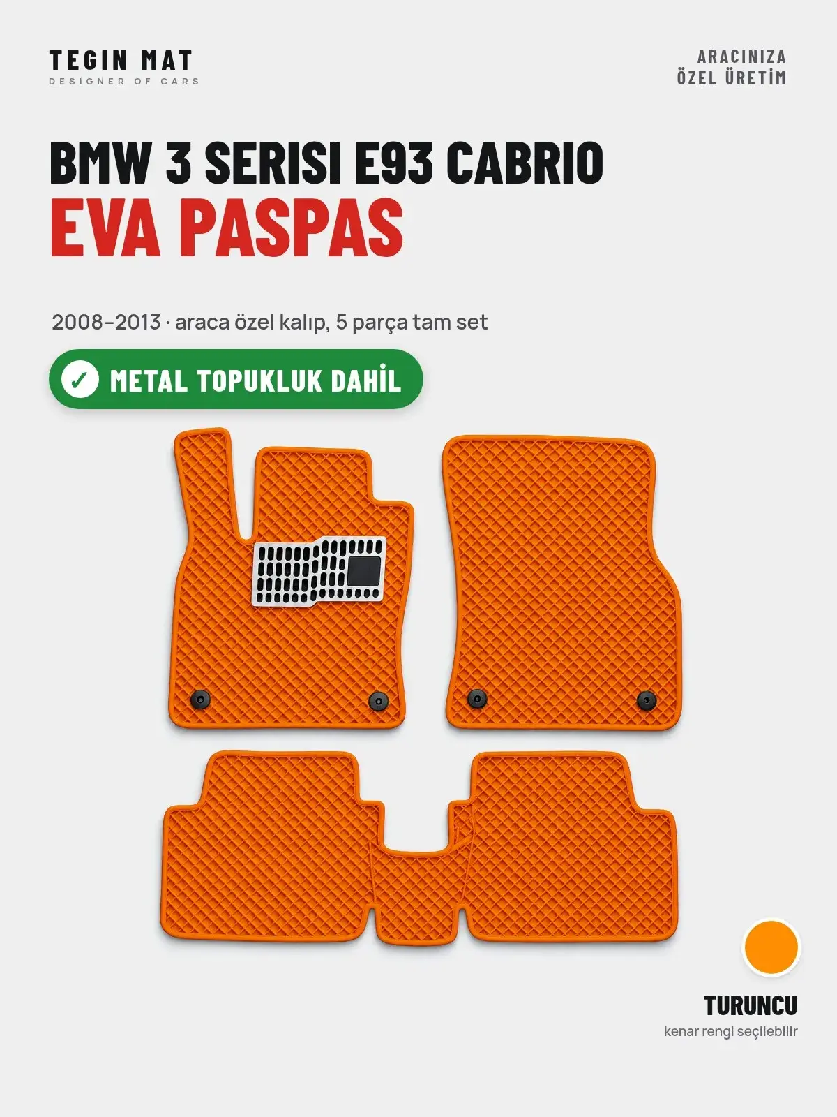 BMW 3 Serisi E93 Cabrio EVA Oto Paspas Tam Set (2008–2013) Turuncu – Metal Topukluk Dahil (1)