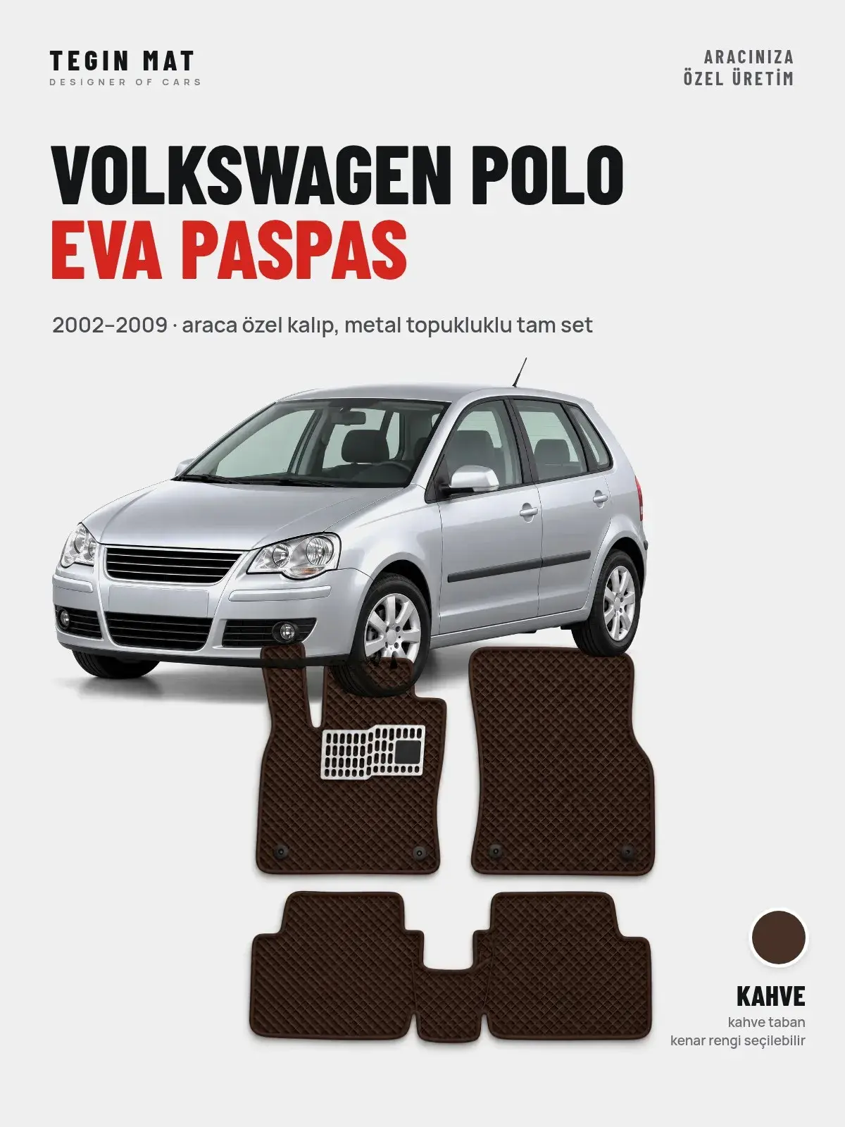 Volkswagen Polo EVA Oto Paspas Tam Set (2002–2009) Kahve – Araca Özel Kalıp (1)