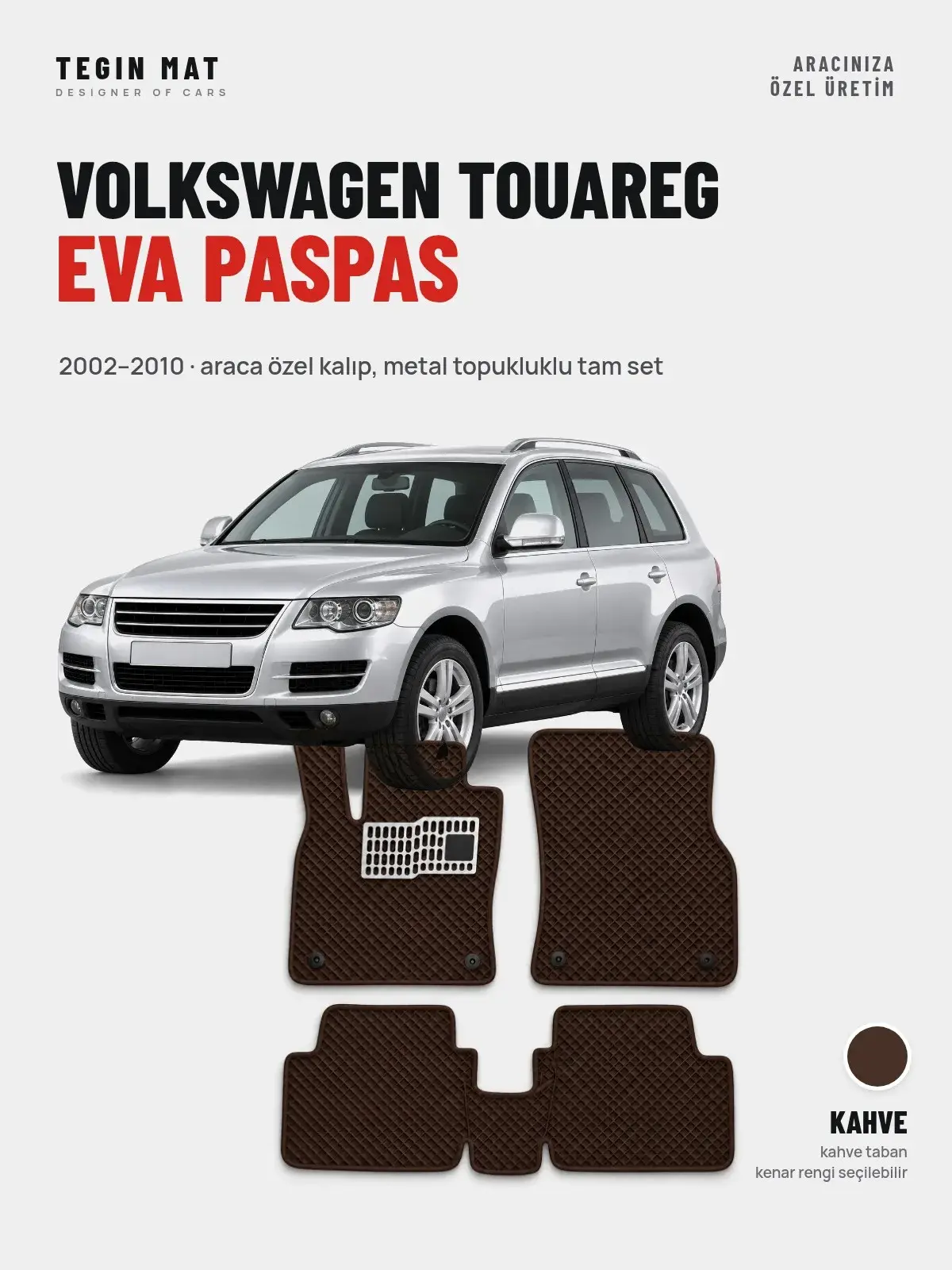 Volkswagen Touareg EVA Oto Paspas Tam Set (2002–2010) Kahve – Araca Özel Kalıp (1)
