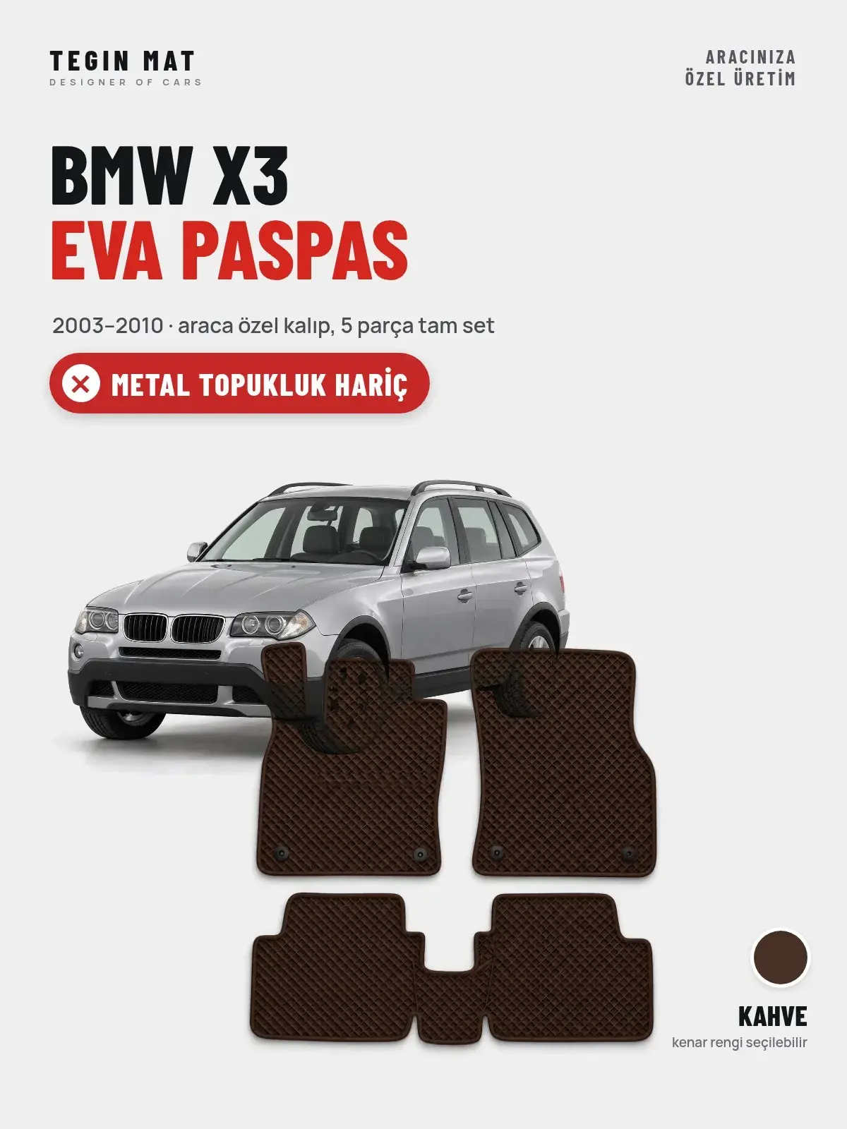 BMW X3 EVA Oto Paspas Tam Set (2003–2010) Kahve – Metal Topukluk Hariç (1)