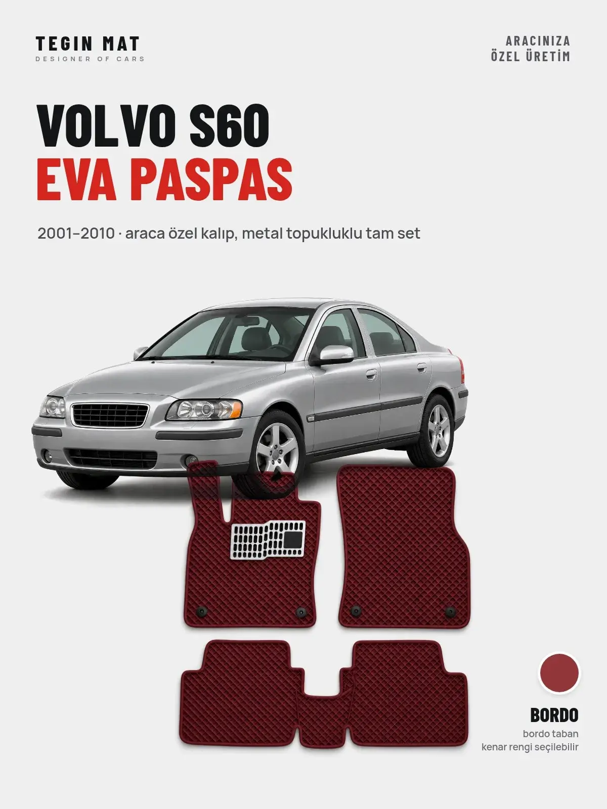 Volvo S60 EVA Oto Paspas Tam Set (2001–2010) Bordo – Araca Özel Kalıp (1)