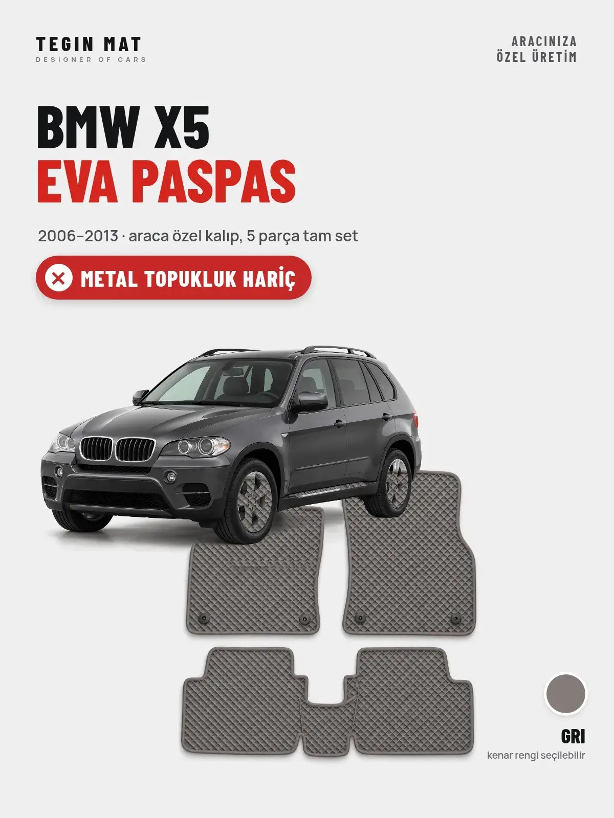 BMW X5 EVA Oto Paspas Tam Set (2006–2013) Gri – Metal Topukluk Hariç (1)