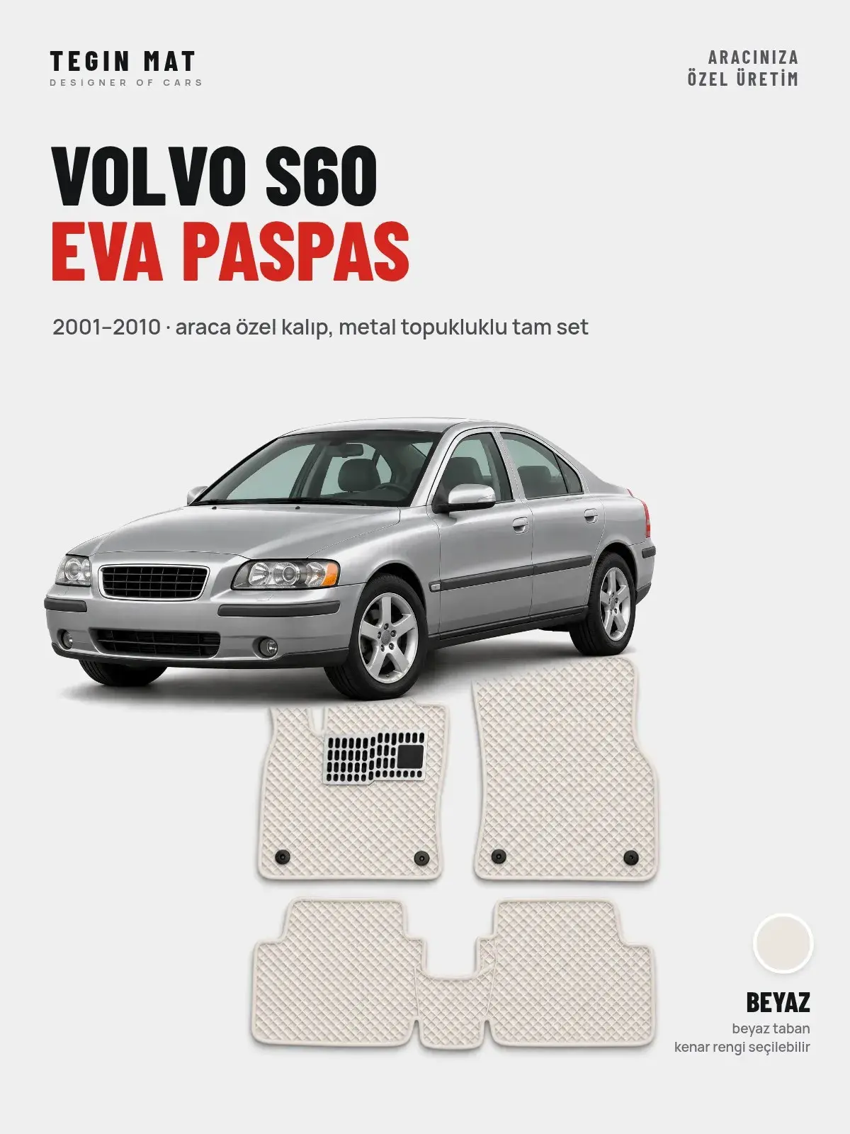 Volvo S60 EVA Oto Paspas Tam Set (2001–2010) Beyaz – Araca Özel Kalıp (1)