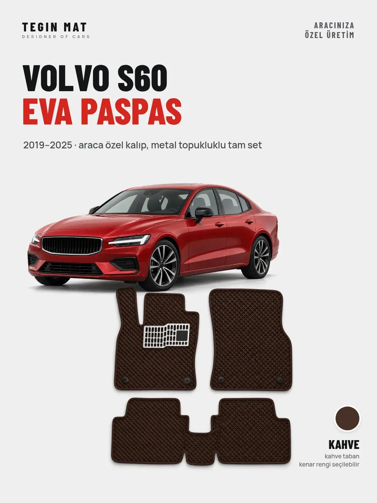 Volvo S60 EVA Oto Paspas Tam Set (2019–2025) Kahve – Araca Özel Kalıp (1)