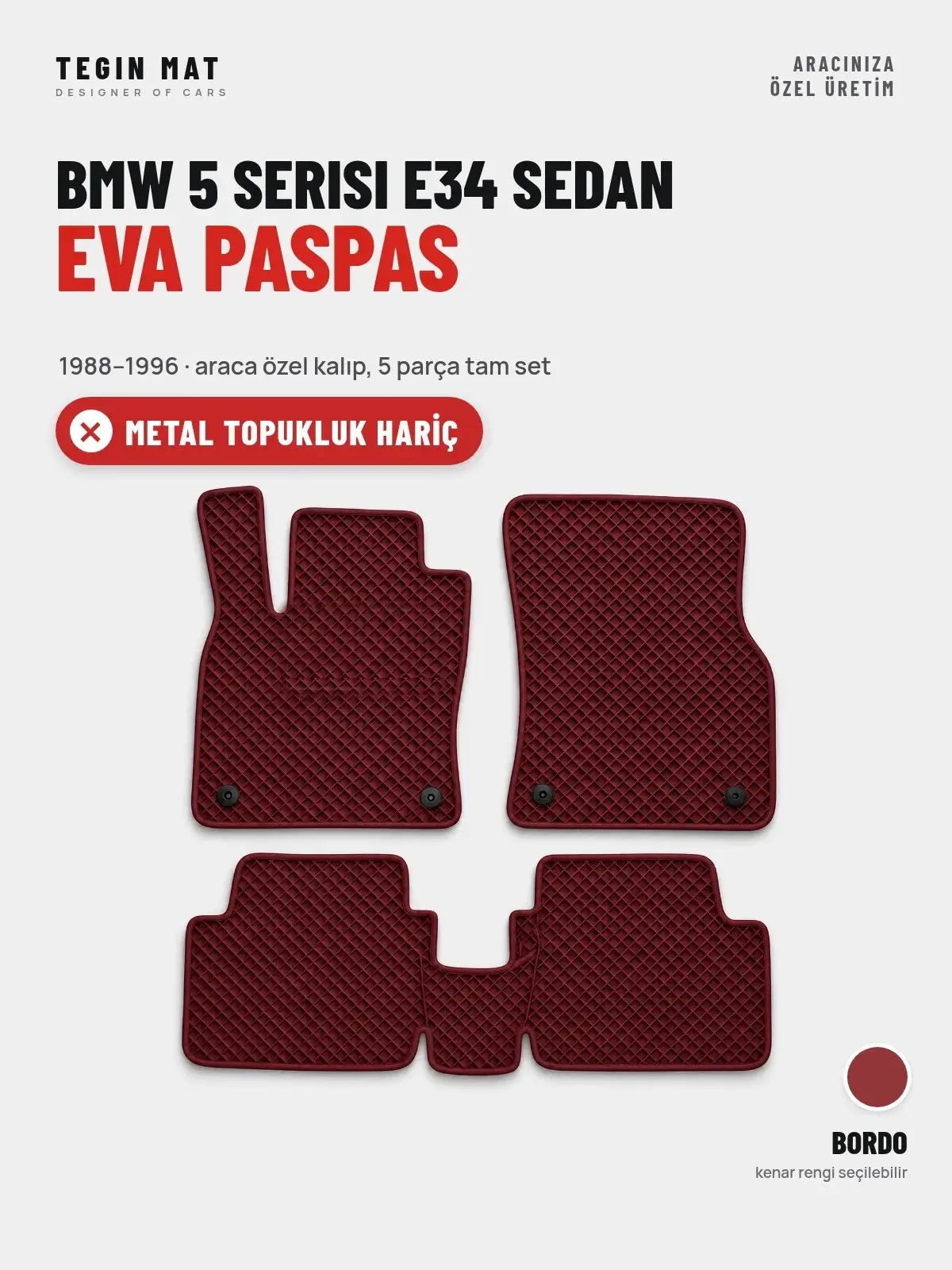 BMW 5 Serisi E34 Sedan EVA Oto Paspas Tam Set (1988–1996) Bordo – Metal Topukluk Hariç (1)