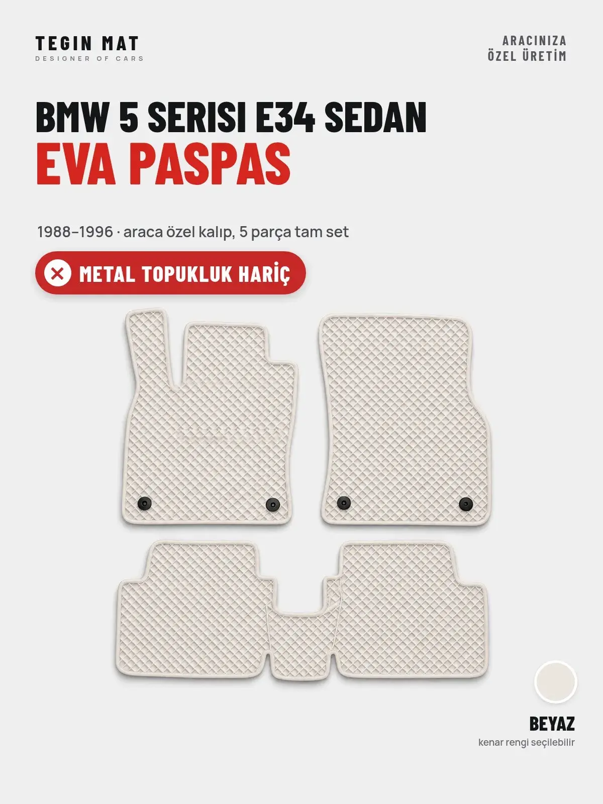 BMW 5 Serisi E34 Sedan EVA Oto Paspas Tam Set (1988–1996) Beyaz – Metal Topukluk Hariç (1)