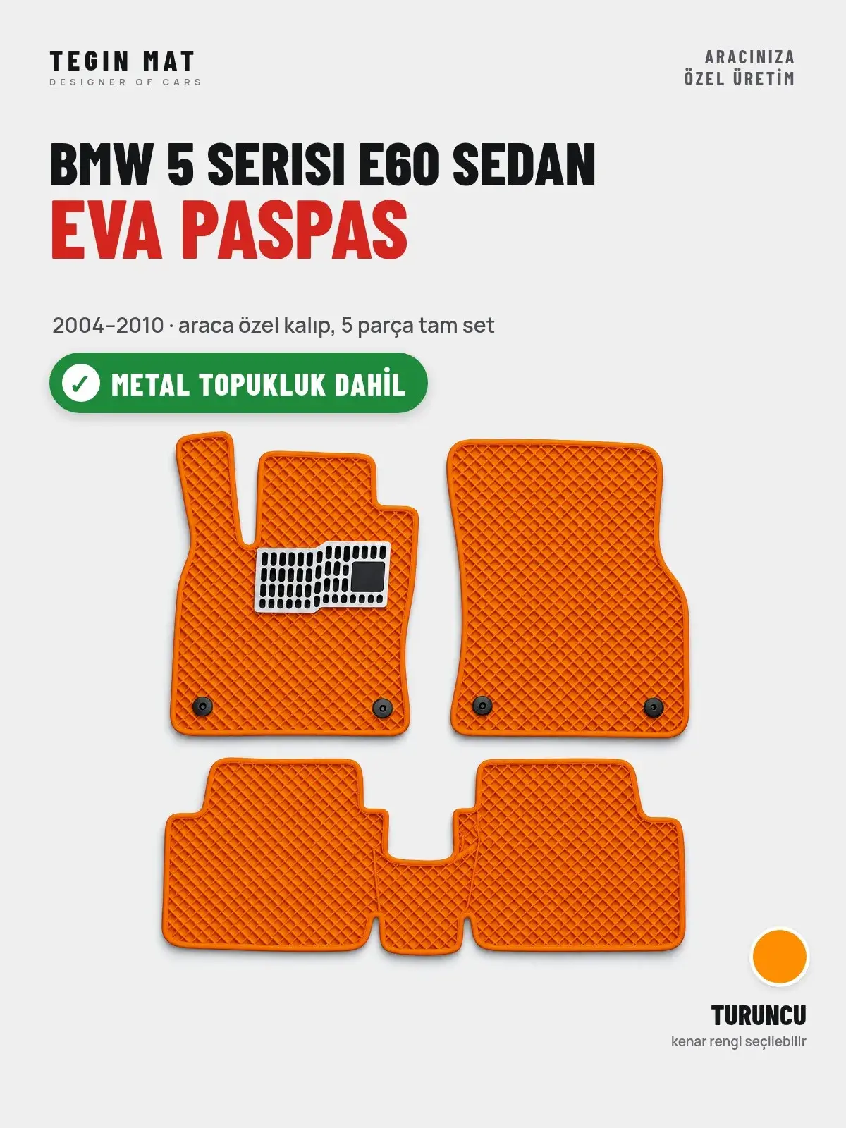 BMW 5 Serisi E60 Sedan EVA Oto Paspas Tam Set (2004–2010) Turuncu – Metal Topukluk Dahil (1)