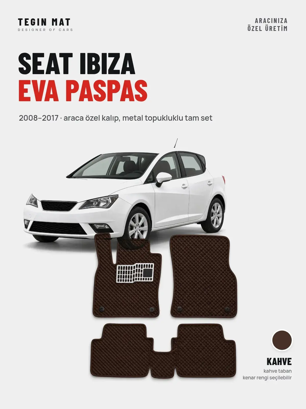 Seat Ibiza EVA Oto Paspas Tam Set (2008–2017) Kahve – Araca Özel Kalıp (1)