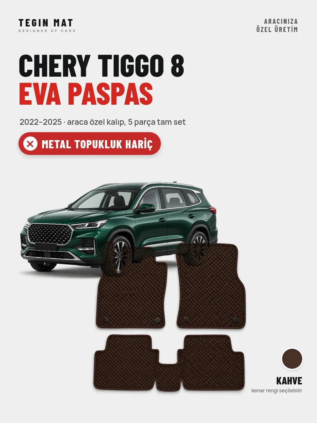 Chery Tiggo 8 EVA Oto Paspas Tam Set (2022–2025) Kahve – Metal Topukluk Hariç (1)