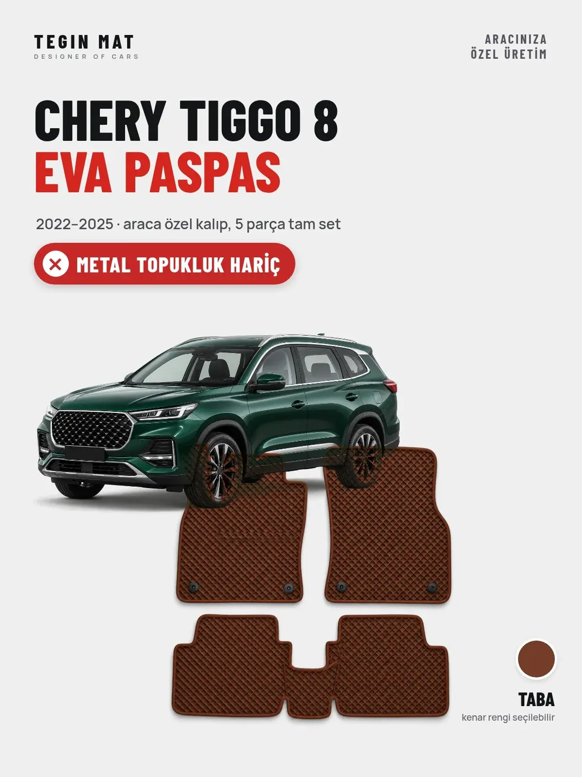 Chery Tiggo 8 EVA Oto Paspas Tam Set (2022–2025) Taba – Metal Topukluk Hariç (1)
