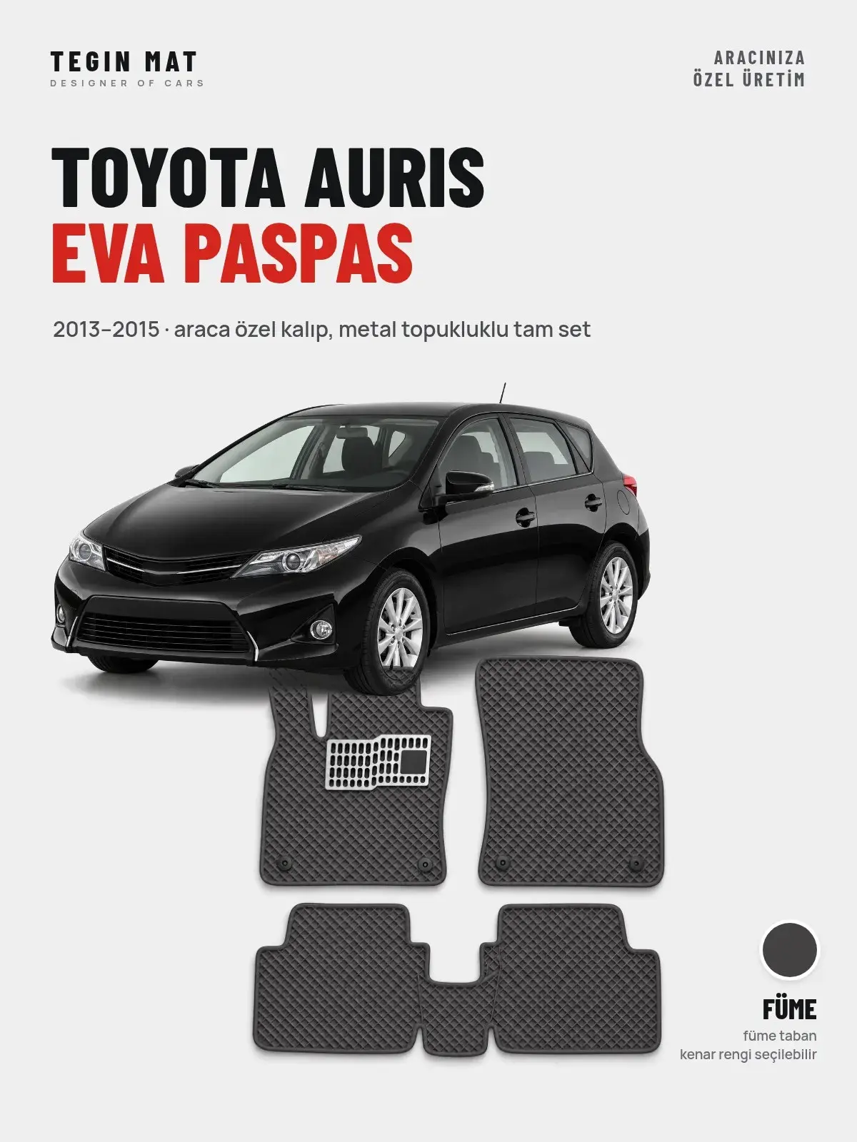 Toyota Auris EVA Oto Paspas Tam Set (2013–2015) Füme – Araca Özel Kalıp (1)