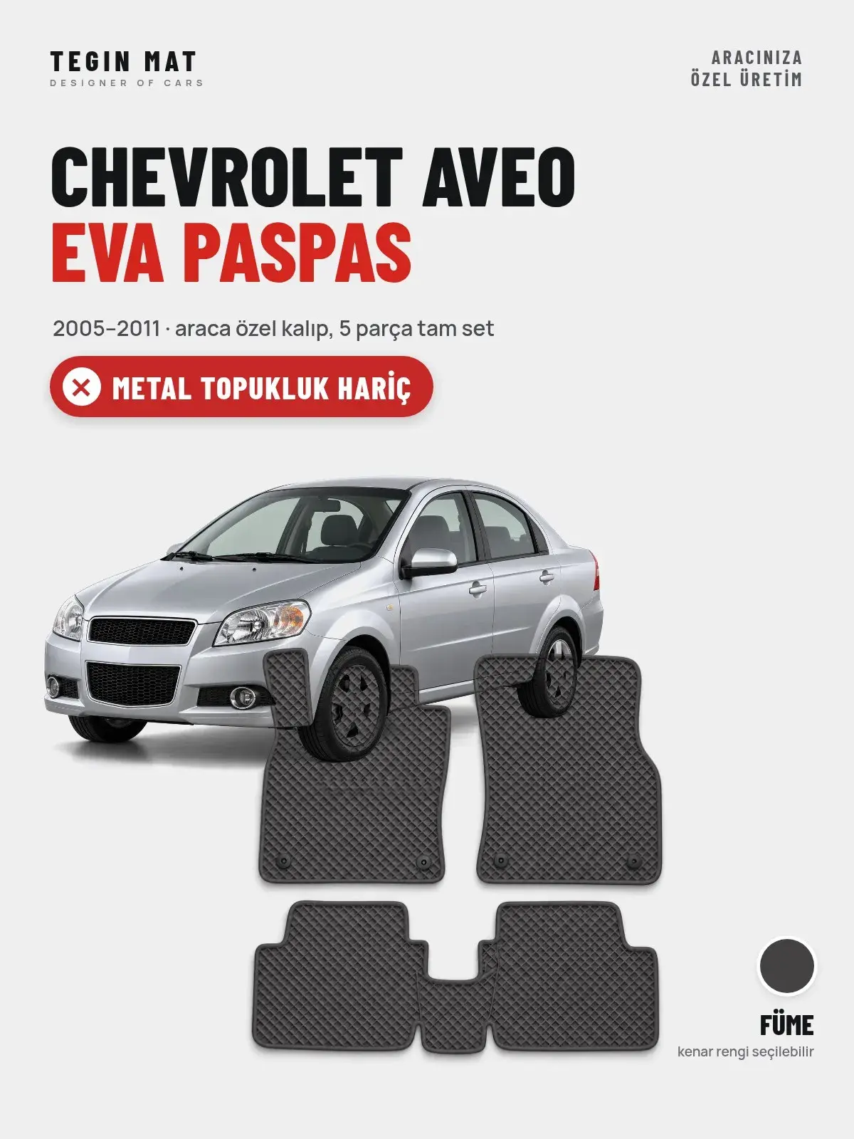 Chevrolet Aveo EVA Oto Paspas Tam Set (2005–2011) Füme – Metal Topukluk Hariç (1)