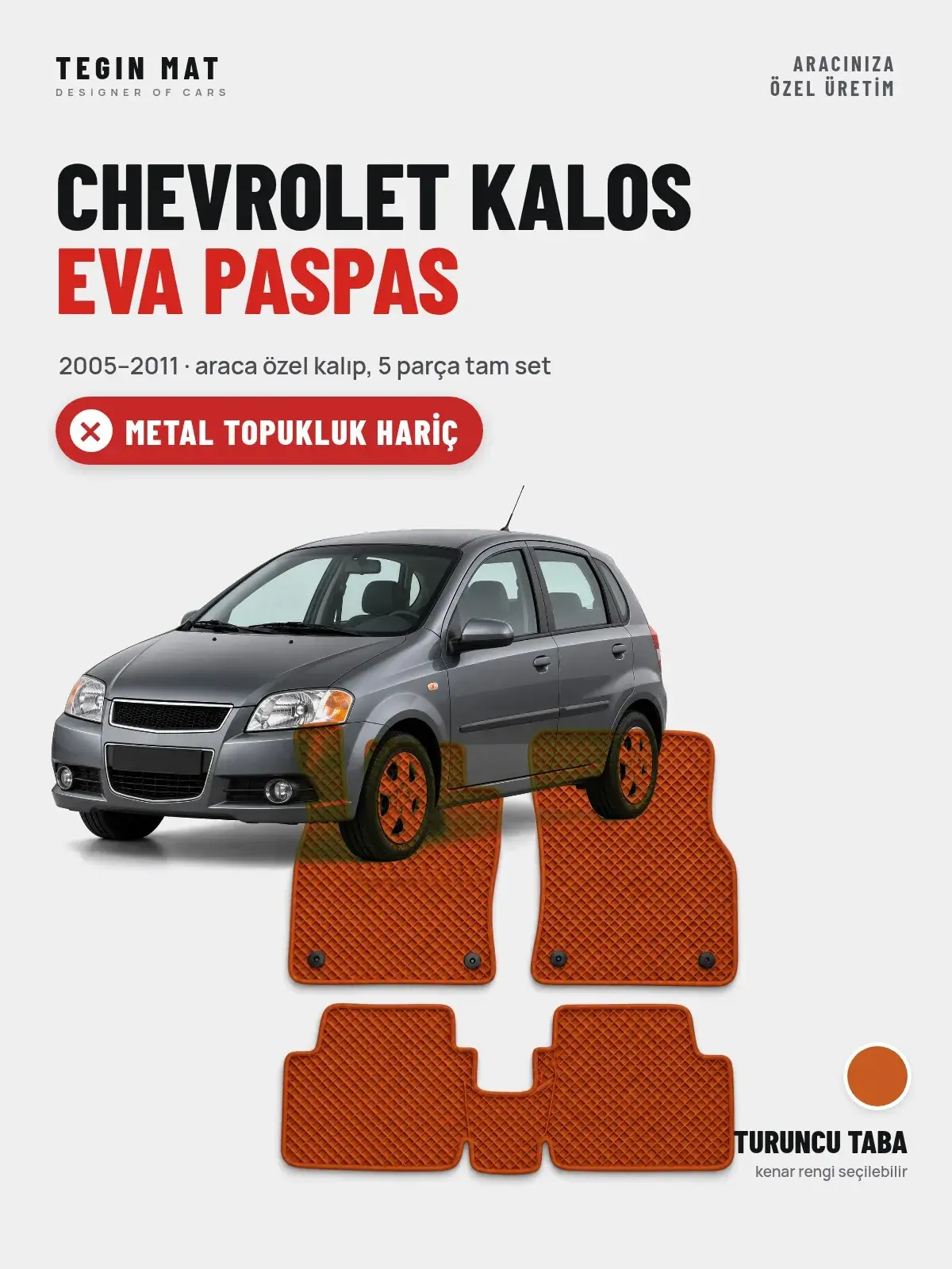 Chevrolet Kalos EVA Oto Paspas Tam Set (2005–2011) Turuncu Taba – Metal Topukluk Hariç (1)