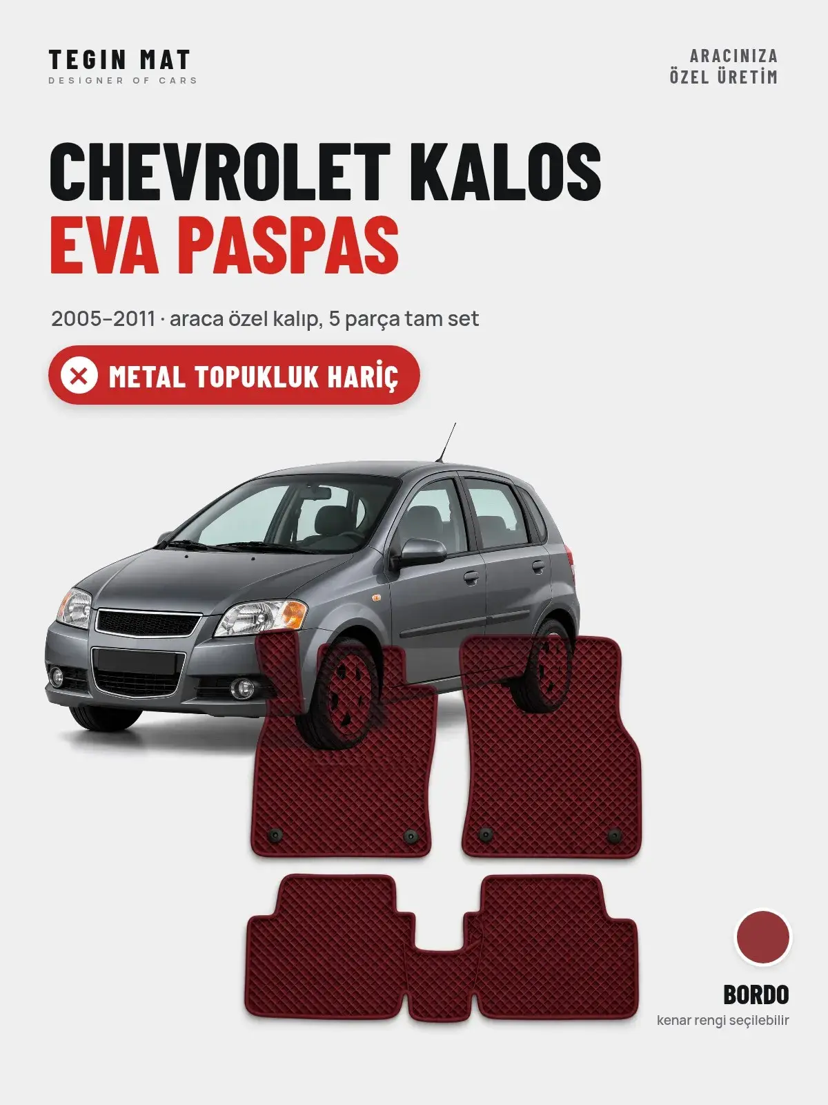 Chevrolet Kalos EVA Oto Paspas Tam Set (2005–2011) Bordo – Metal Topukluk Hariç (1)