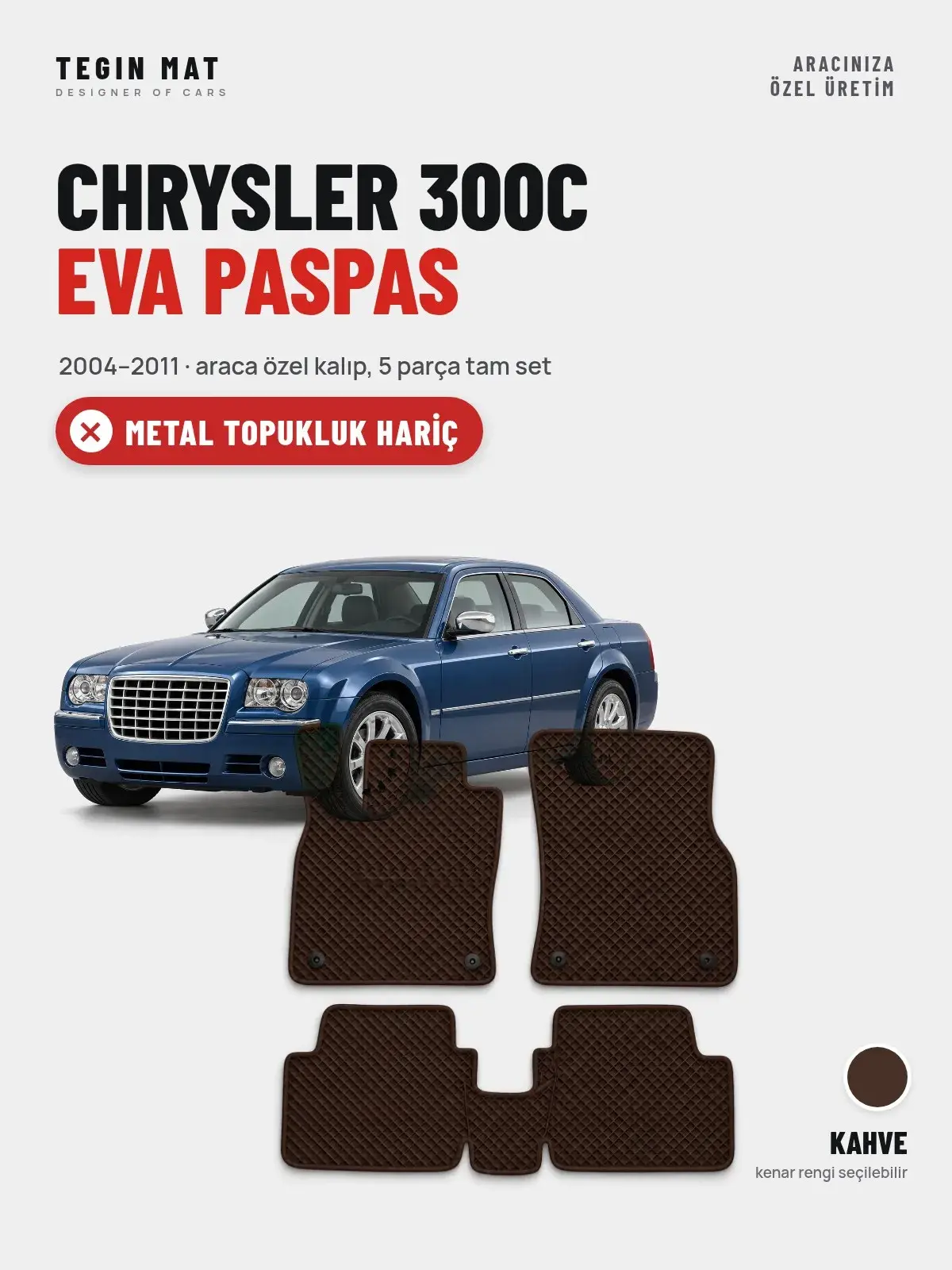 Chrysler 300C EVA Oto Paspas Tam Set (2004–2011) Kahve – Metal Topukluk Hariç (1)