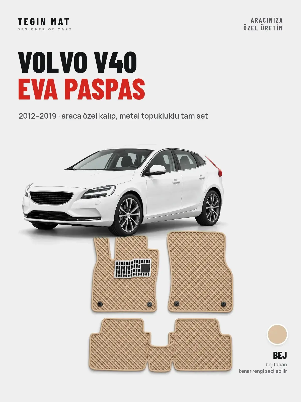 Volvo V40 EVA Oto Paspas Tam Set (2012–2019) Bej – Araca Özel Kalıp (1)