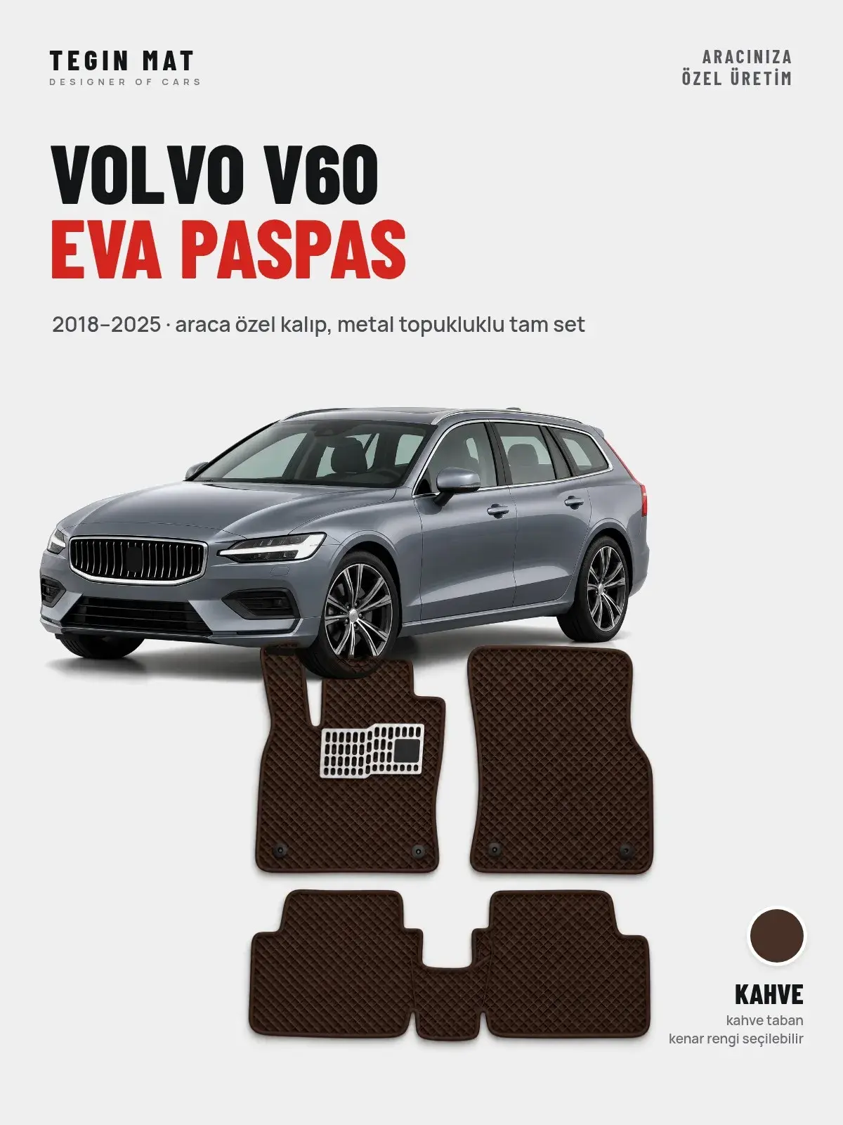 Volvo V60 EVA Oto Paspas Tam Set (2018–2025) Kahve – Araca Özel Kalıp (1)