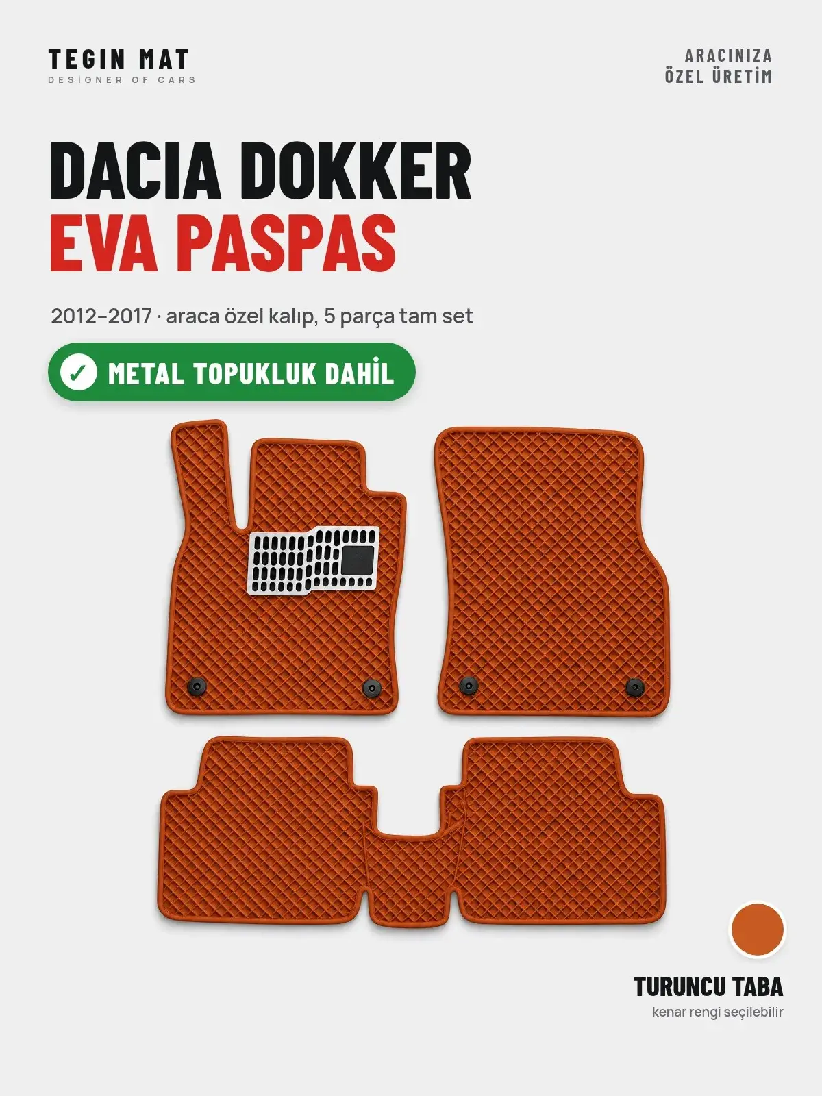 Dacia Dokker EVA Oto Paspas Tam Set (2012–2017) Turuncu Taba – Metal Topukluk Dahil (1)