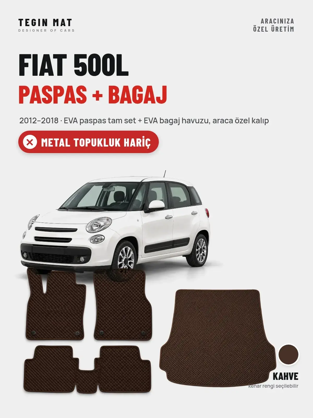 Fiat 500L EVA Paspas + Bagaj Havuzu Seti (2012–2018) Kahve – Metal Topukluk Hariç (1)
