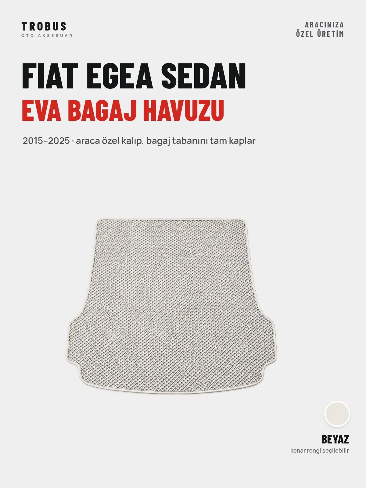 Fiat Egea Sedan EVA Bagaj Havuzu (2015–2025) Beyaz – Araca Özel Kalıp (1)