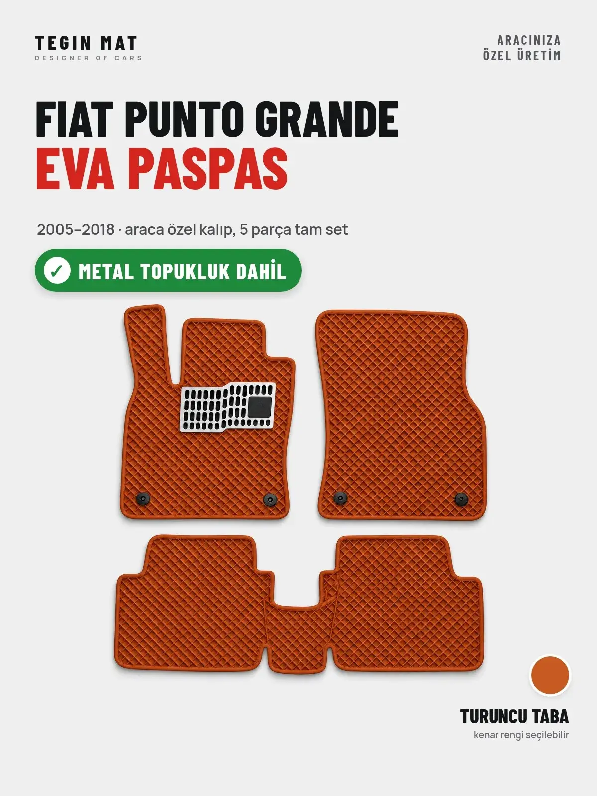 Fiat Punto Grande EVA Oto Paspas Tam Set (2005–2018) Turuncu Taba – Metal Topukluk Dahil (1)