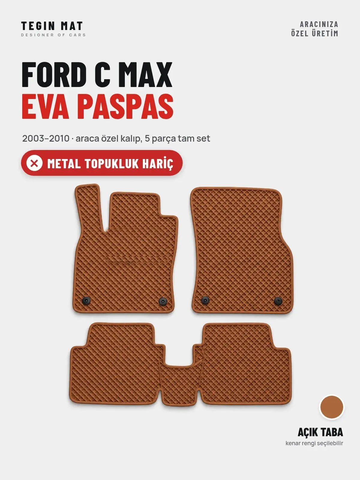 Ford C Max EVA Oto Paspas Tam Set (2003–2010) Açık Taba – Metal Topukluk Hariç (1)