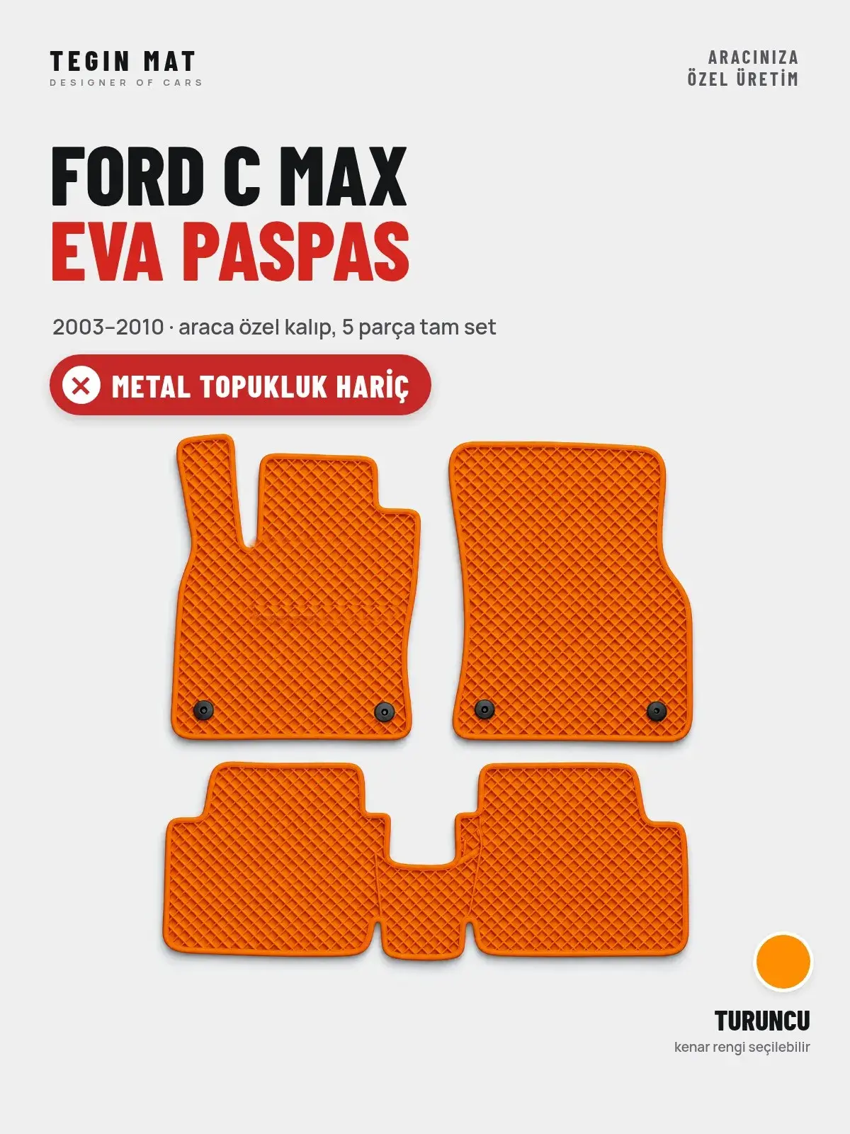 Ford C Max EVA Oto Paspas Tam Set (2003–2010) Turuncu – Metal Topukluk Hariç (1)