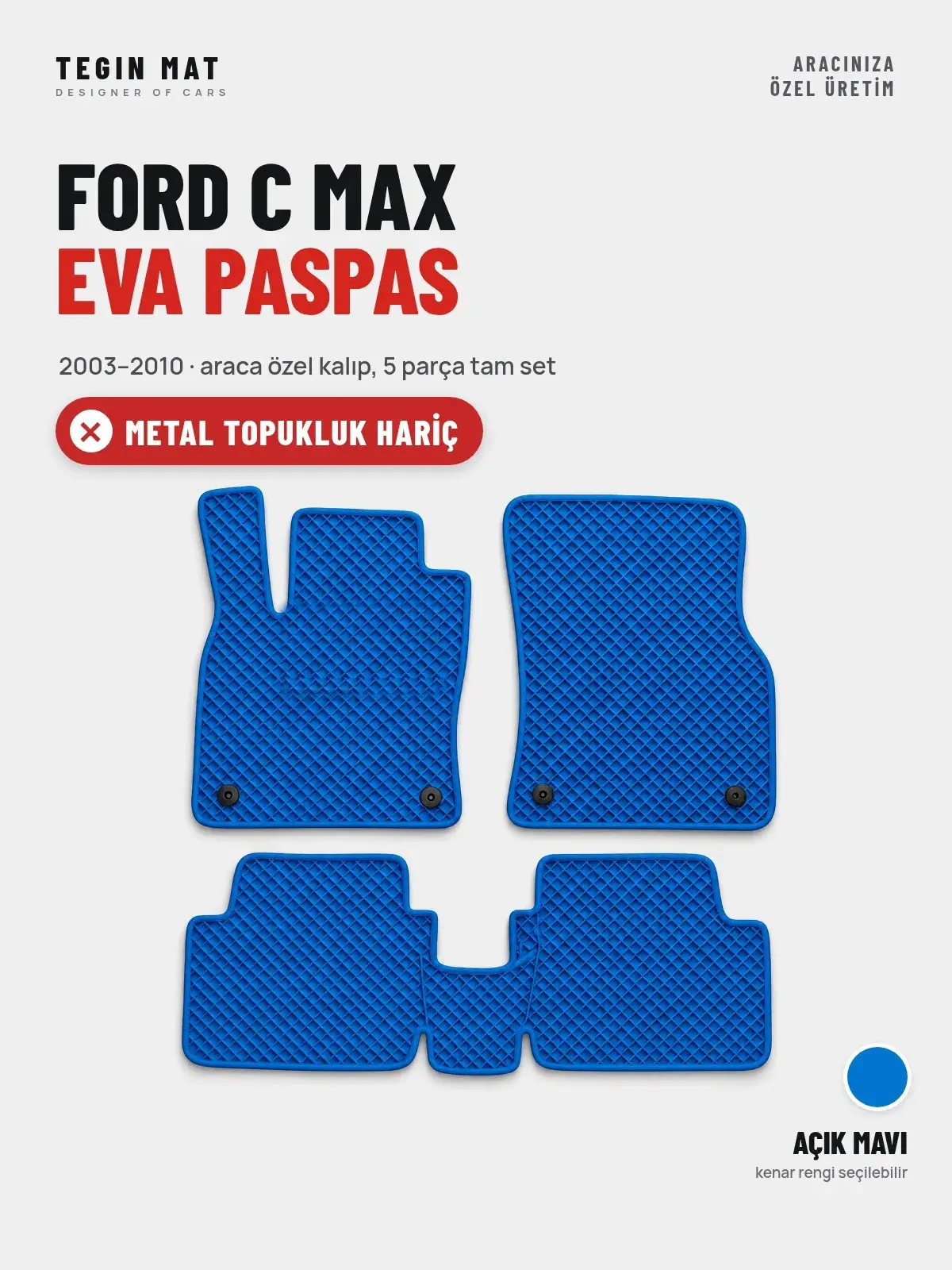 Ford C Max EVA Oto Paspas Tam Set (2003–2010) Açık Mavi – Metal Topukluk Hariç (1)