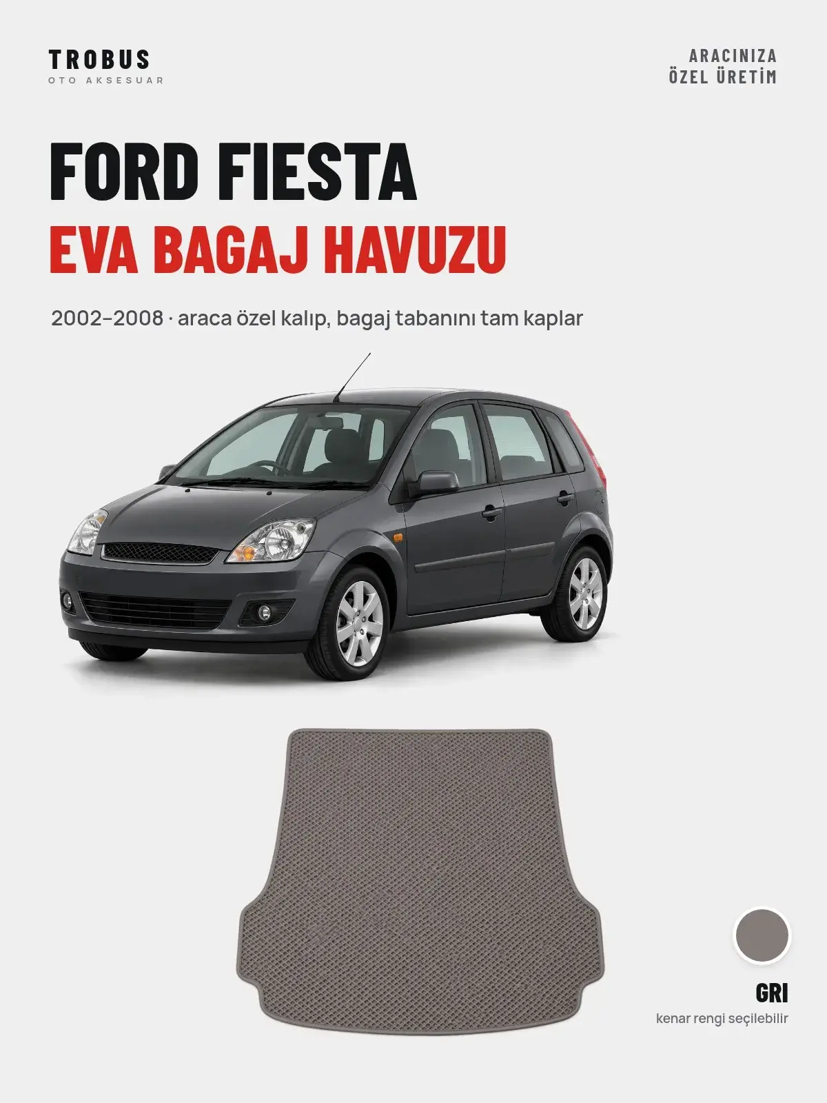 Ford Fiesta EVA Bagaj Havuzu (2002–2008) Gri – Araca Özel Kalıp (1)