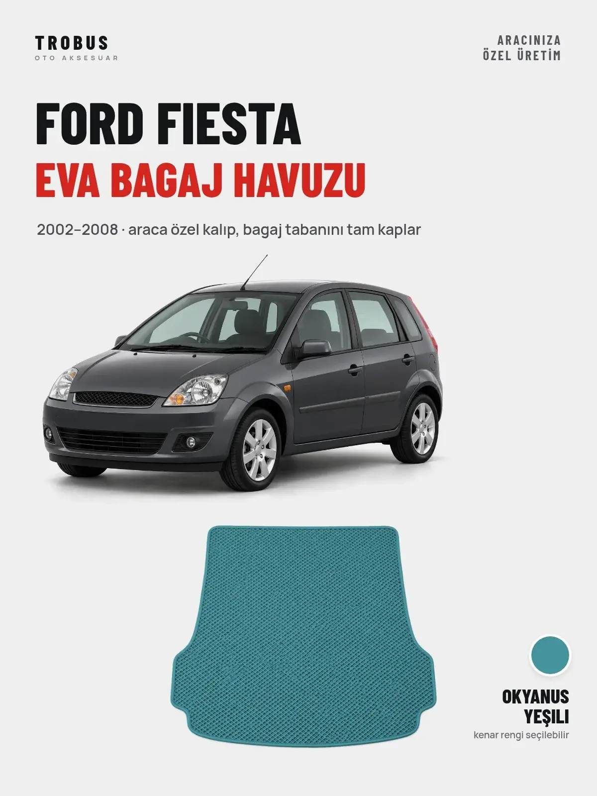 Ford Fiesta EVA Bagaj Havuzu (2002–2008) Okyanus Yeşili – Araca Özel Kalıp (1)