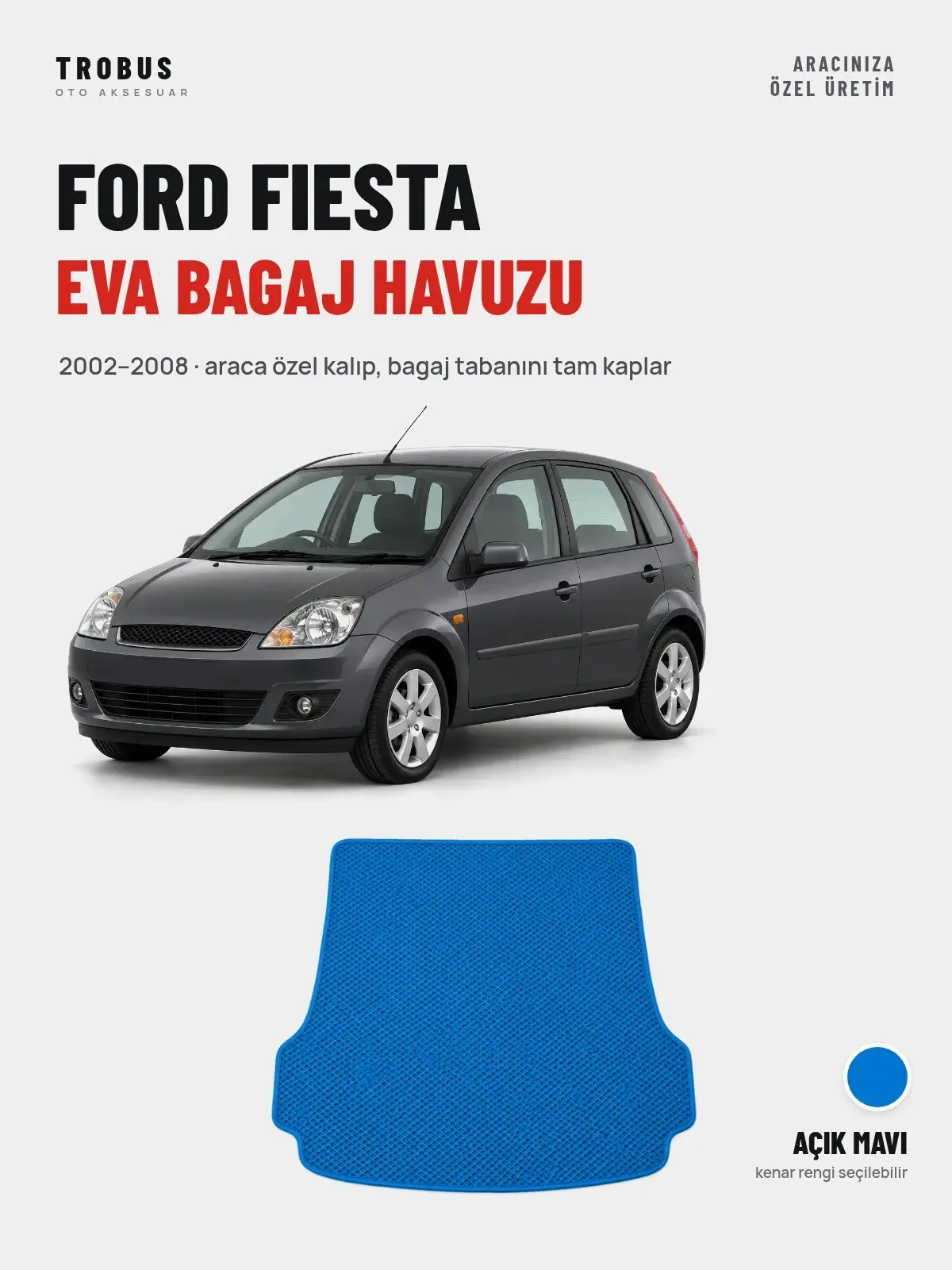 Ford Fiesta EVA Bagaj Havuzu (2002–2008) Açık Mavi – Araca Özel Kalıp (1)