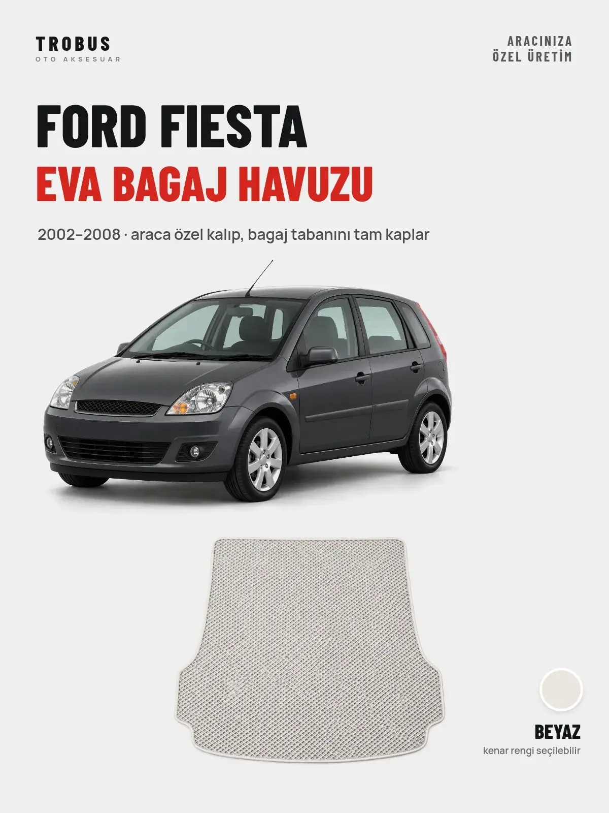 Ford Fiesta EVA Bagaj Havuzu (2002–2008) Beyaz – Araca Özel Kalıp (1)