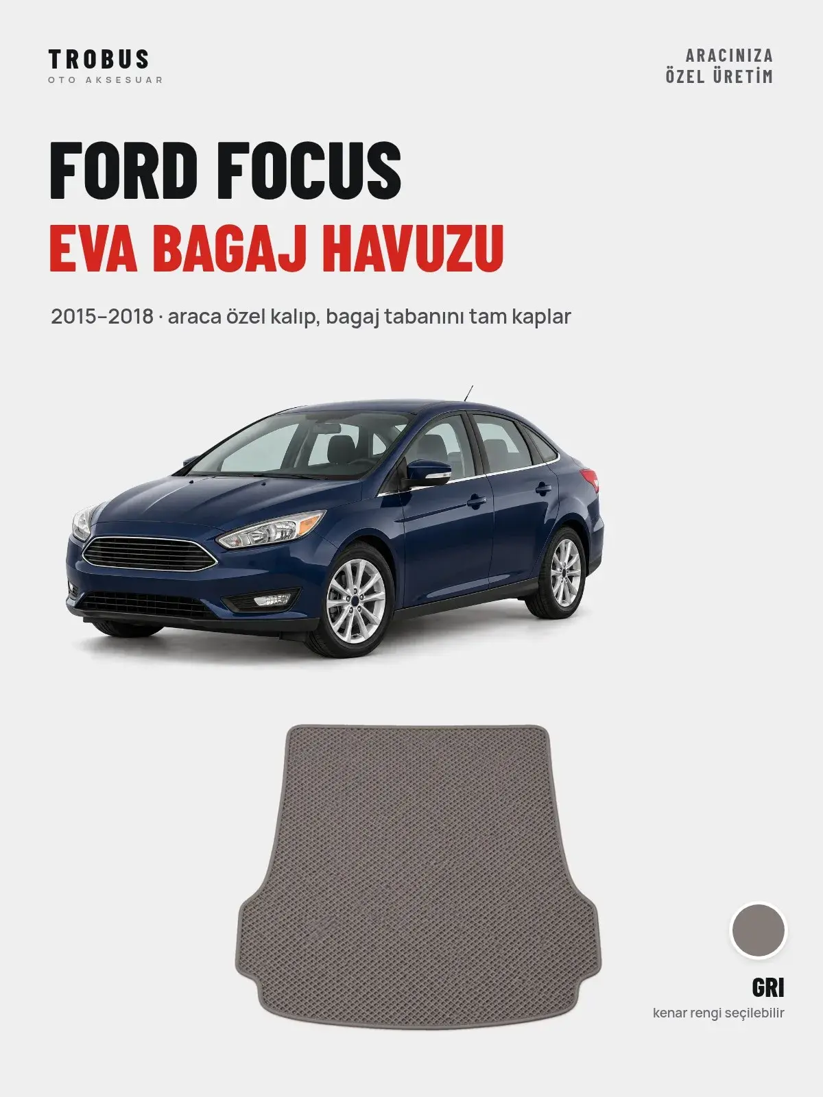 Ford Focus EVA Bagaj Havuzu (2015–2018) Gri – Araca Özel Kalıp (1)